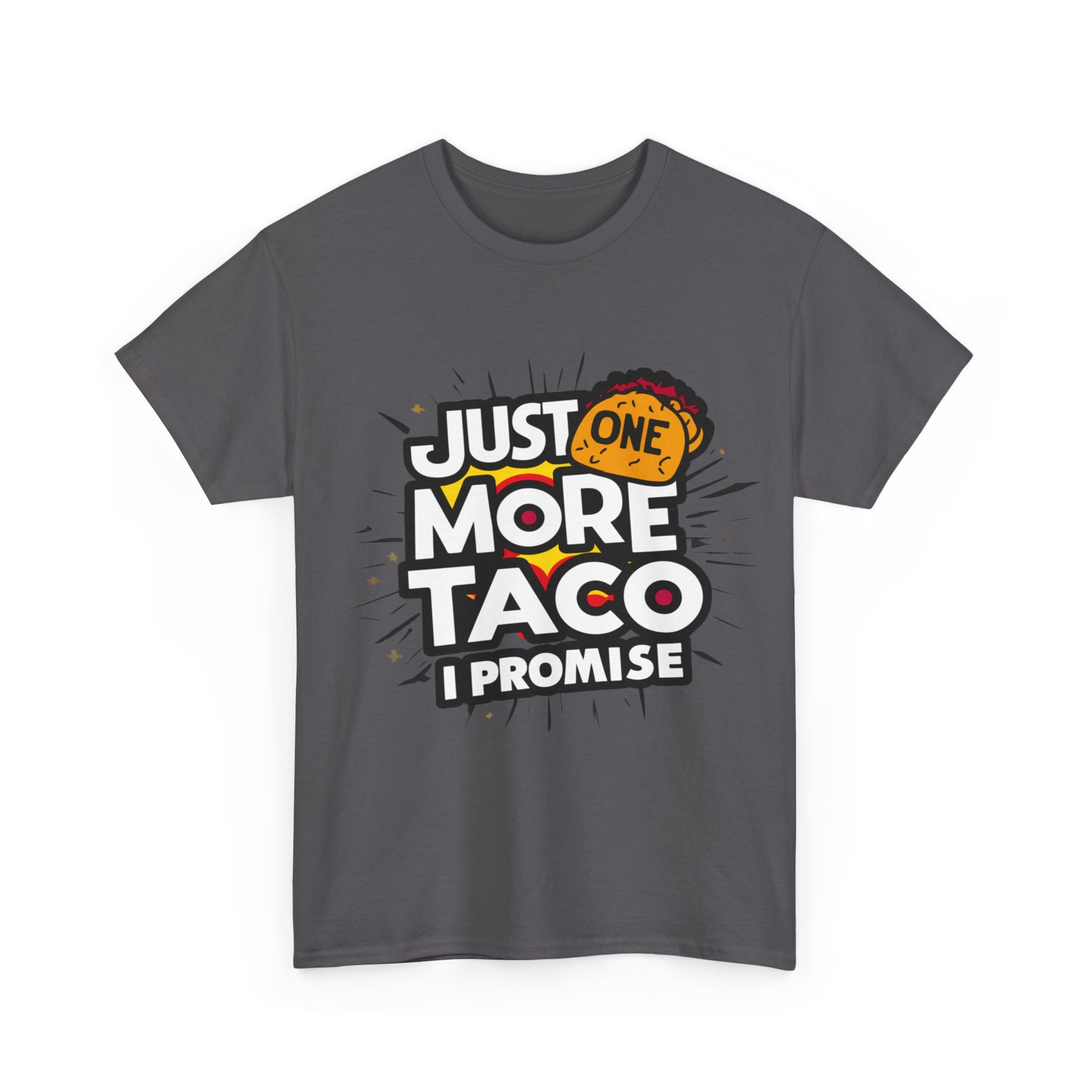 Copy of Just One More Taco I Promise Mexican Food Graphic Unisex Heavy Cotton Tee Cotton Funny Humorous Graphic Soft Premium Unisex Men Women Charcoal T-shirt Birthday Gift-18