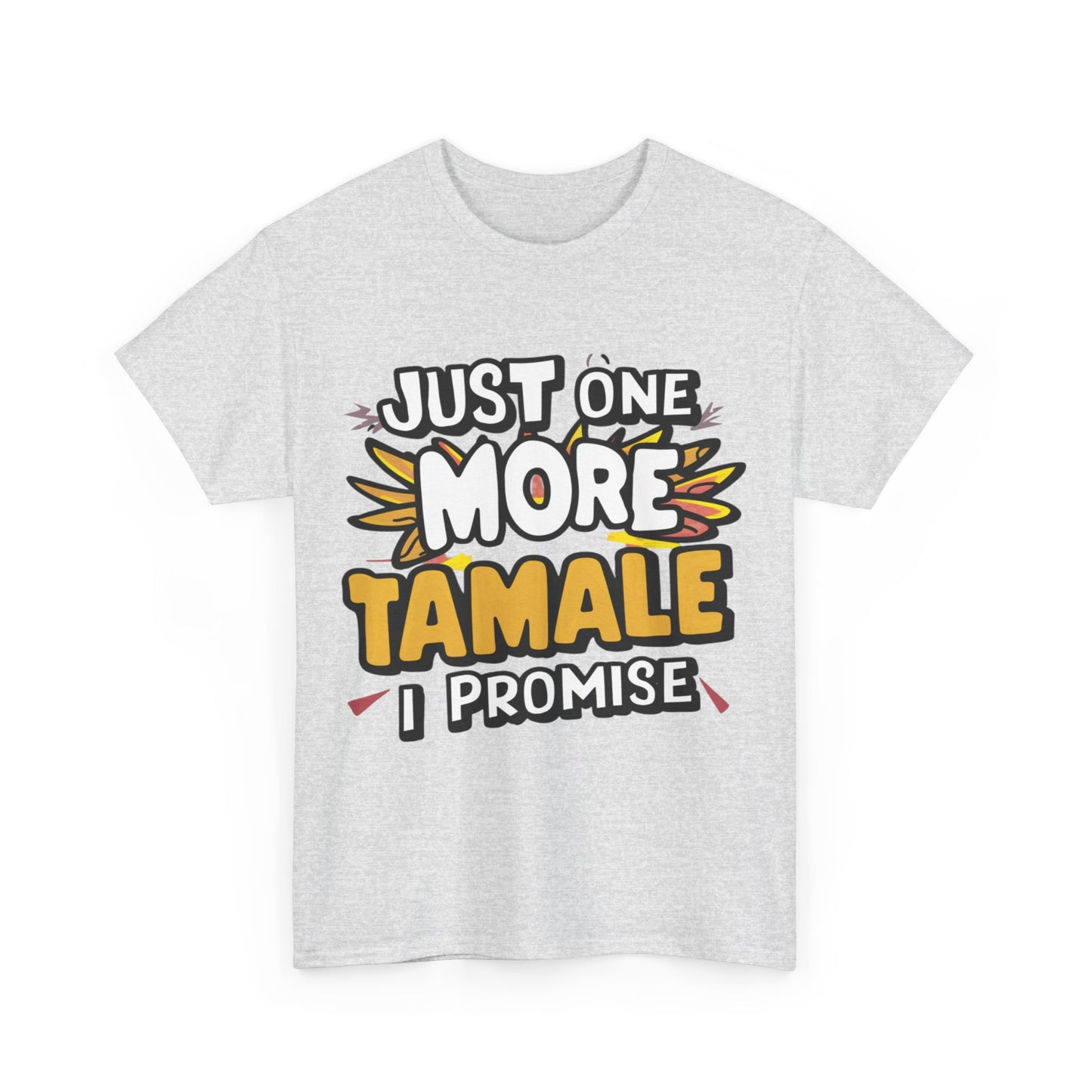Just One More Tamale I Promise Mexican Food Graphic Unisex Heavy Cotton Tee Cotton Funny Humorous Graphic Soft Premium Unisex Men Women Ash T-shirt Birthday Gift-51