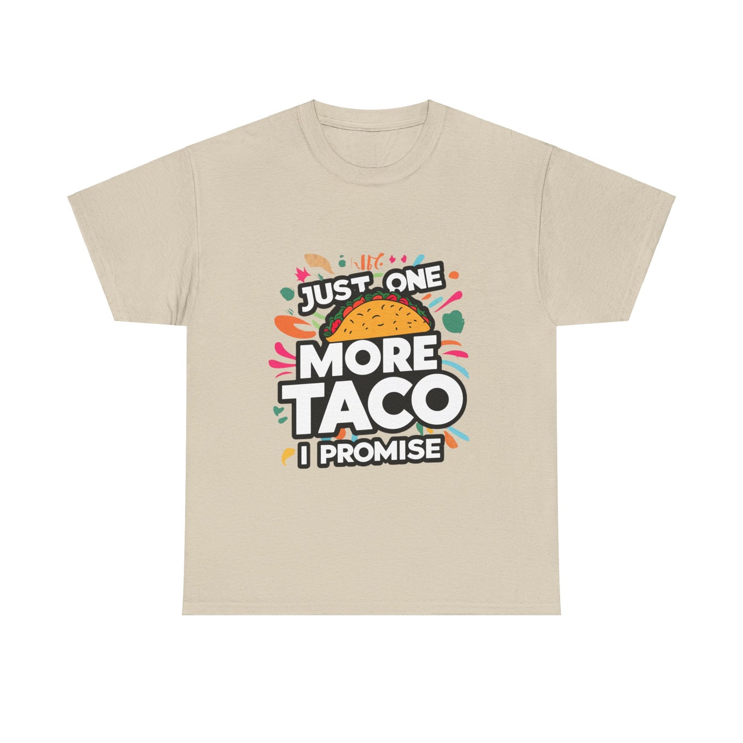 Just One More Taco I Promise Mexican Food Graphic Unisex Heavy Cotton Tee Cotton Funny Humorous Graphic Soft Premium Unisex Men Women Sand T-shirt Birthday Gift-8
