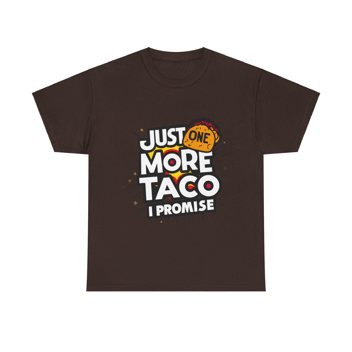 Copy of Just One More Taco I Promise Mexican Food Graphic Unisex Heavy Cotton Tee Cotton Funny Humorous Graphic Soft Premium Unisex Men Women Dark Chocolate T-shirt Birthday Gift-3