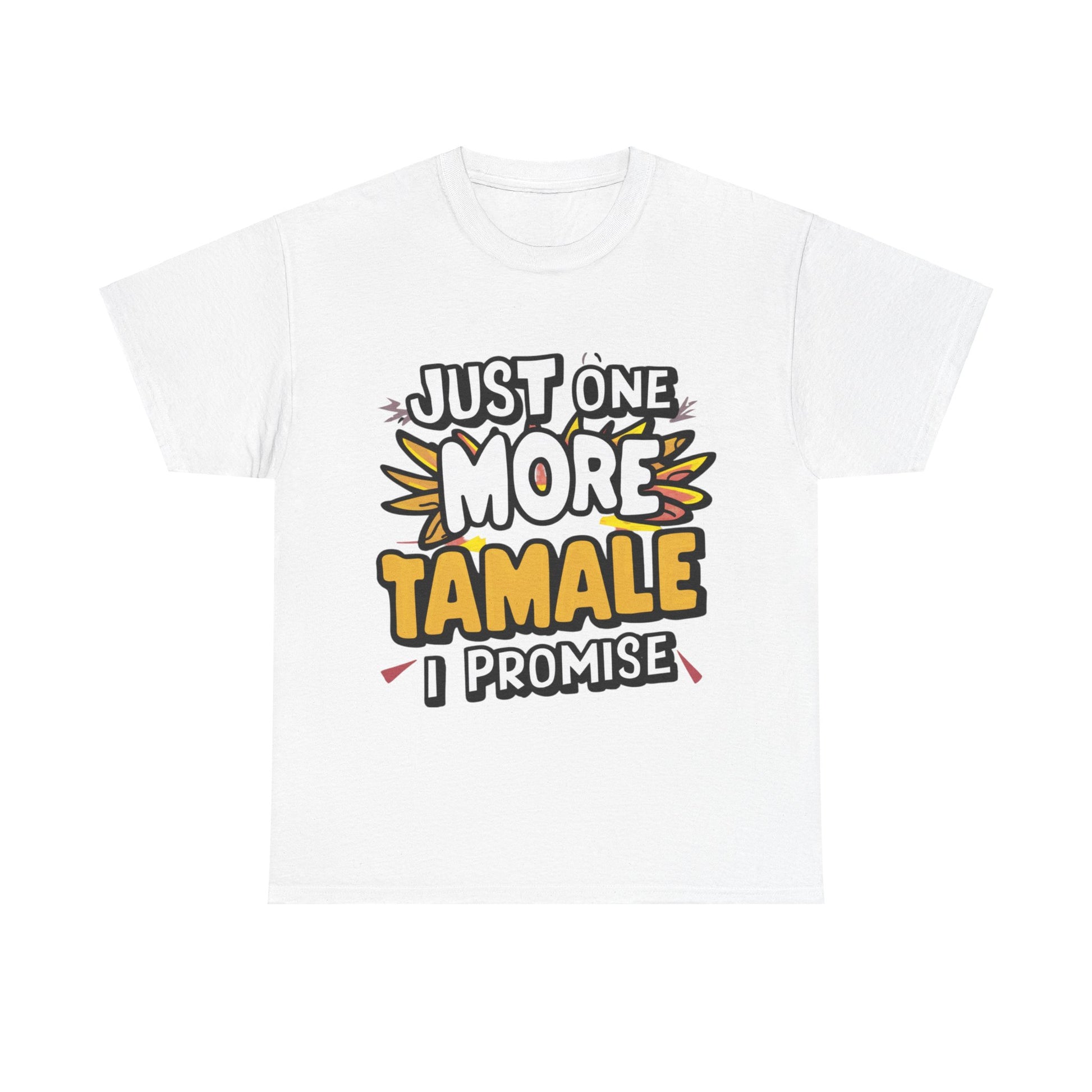 Just One More Tamale I Promise Mexican Food Graphic Unisex Heavy Cotton Tee Cotton Funny Humorous Graphic Soft Premium Unisex Men Women White T-shirt Birthday Gift-10