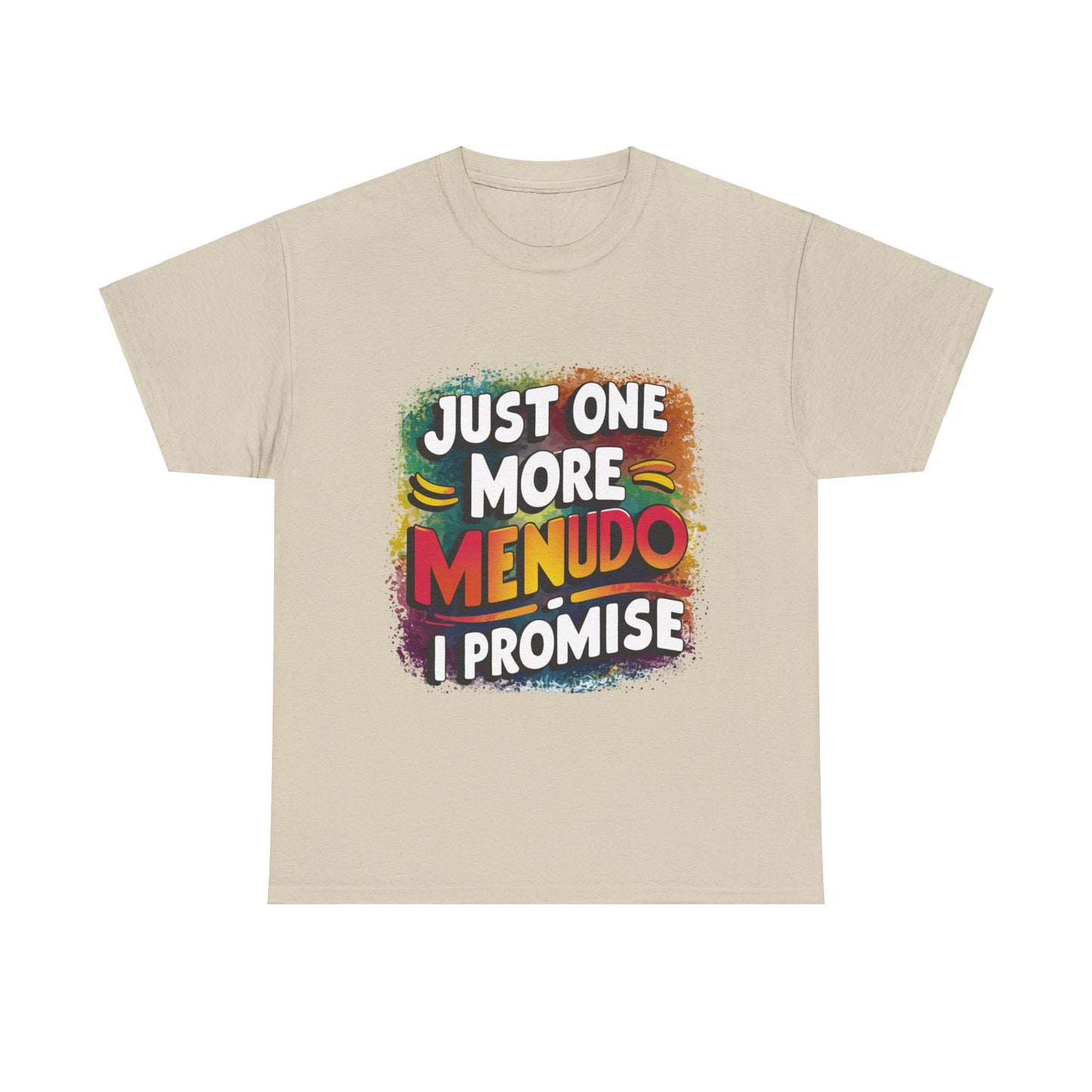 Just One More Menudo I Promise Mexican Food Graphic Unisex Heavy Cotton Tee Cotton Funny Humorous Graphic Soft Premium Unisex Men Women Sand T-shirt Birthday Gift-8