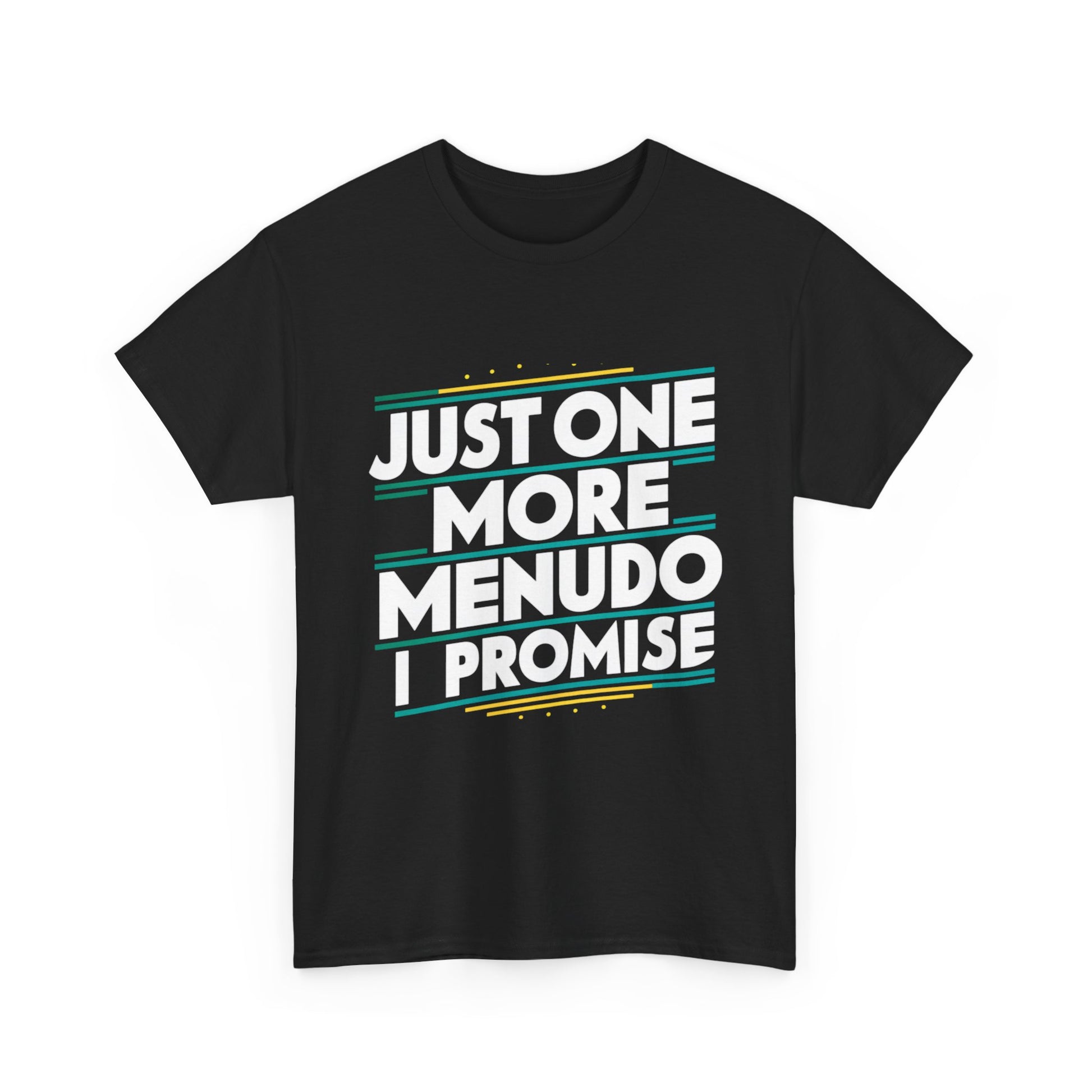 Just One More Menudo I Promise Mexican Food Graphic Unisex Heavy Cotton Tee Cotton Funny Humorous Graphic Soft Premium Unisex Men Women Black T-shirt Birthday Gift-15