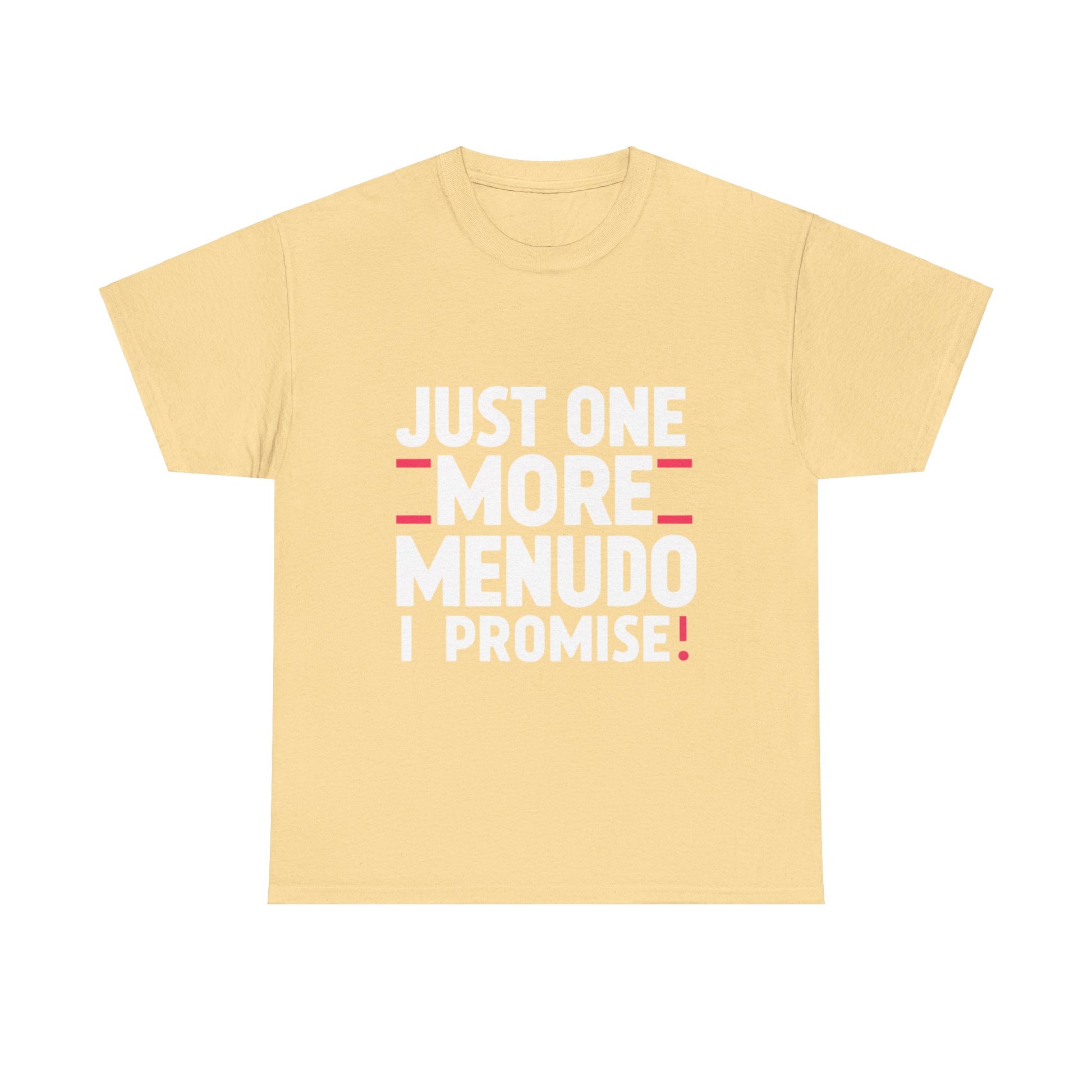 Just One More Menudo I Promise Mexican Food Graphic Unisex Heavy Cotton Tee Cotton Funny Humorous Graphic Soft Premium Unisex Men Women Yellow Haze T-shirt Birthday Gift-11