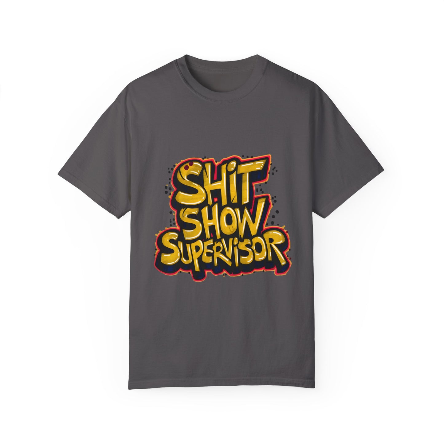 Shit Show Supervisor Urban Sarcastic Graphic Unisex Garment Dyed T-shirt Cotton Funny Humorous Graphic Soft Premium Unisex Men Women Graphite T-shirt Birthday Gift-8