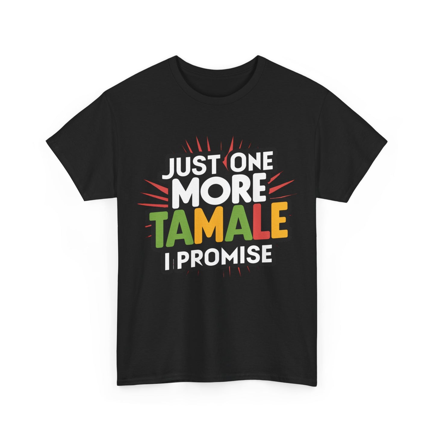 Just One More Tamale I Promise Mexican Food Graphic Unisex Heavy Cotton Tee Cotton Funny Humorous Graphic Soft Premium Unisex Men Women Black T-shirt Birthday Gift-15