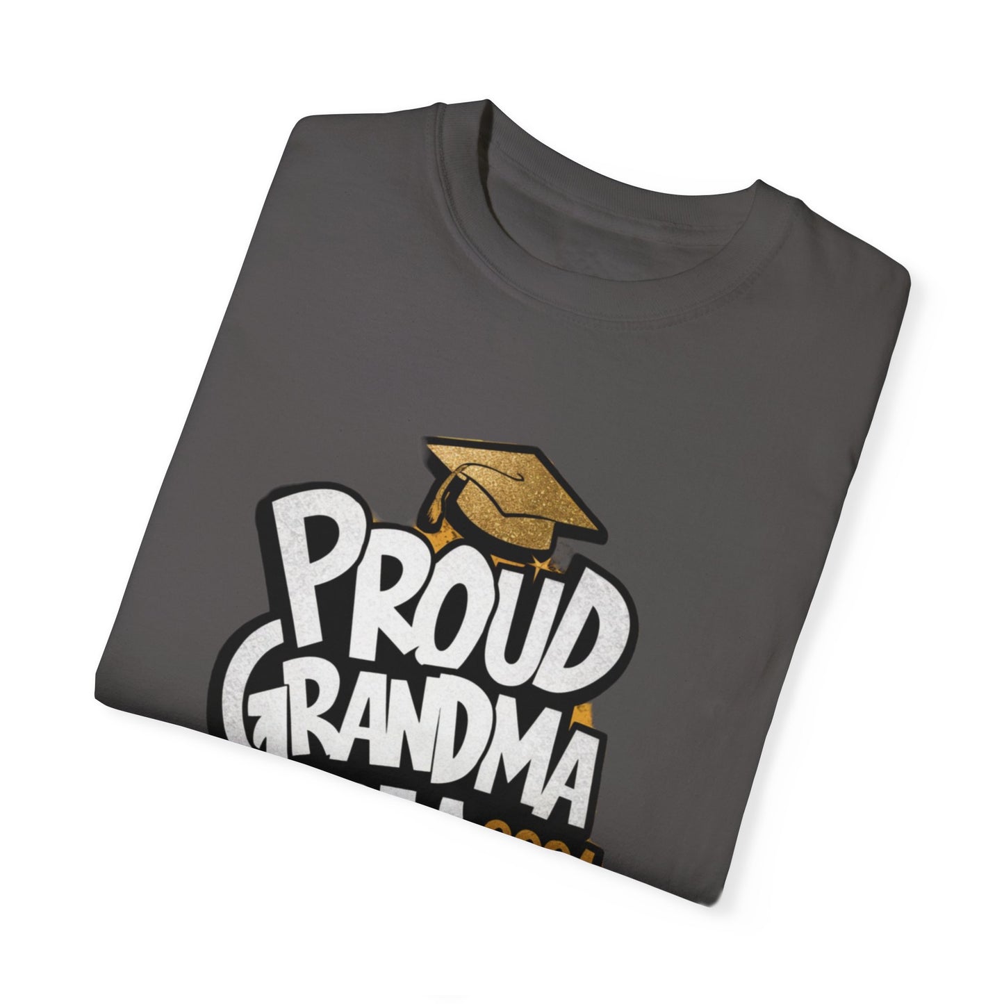 Proud of Grandma 2024 Graduate Unisex Garment-dyed T-shirt Cotton Funny Humorous Graphic Soft Premium Unisex Men Women Graphite T-shirt Birthday Gift-38