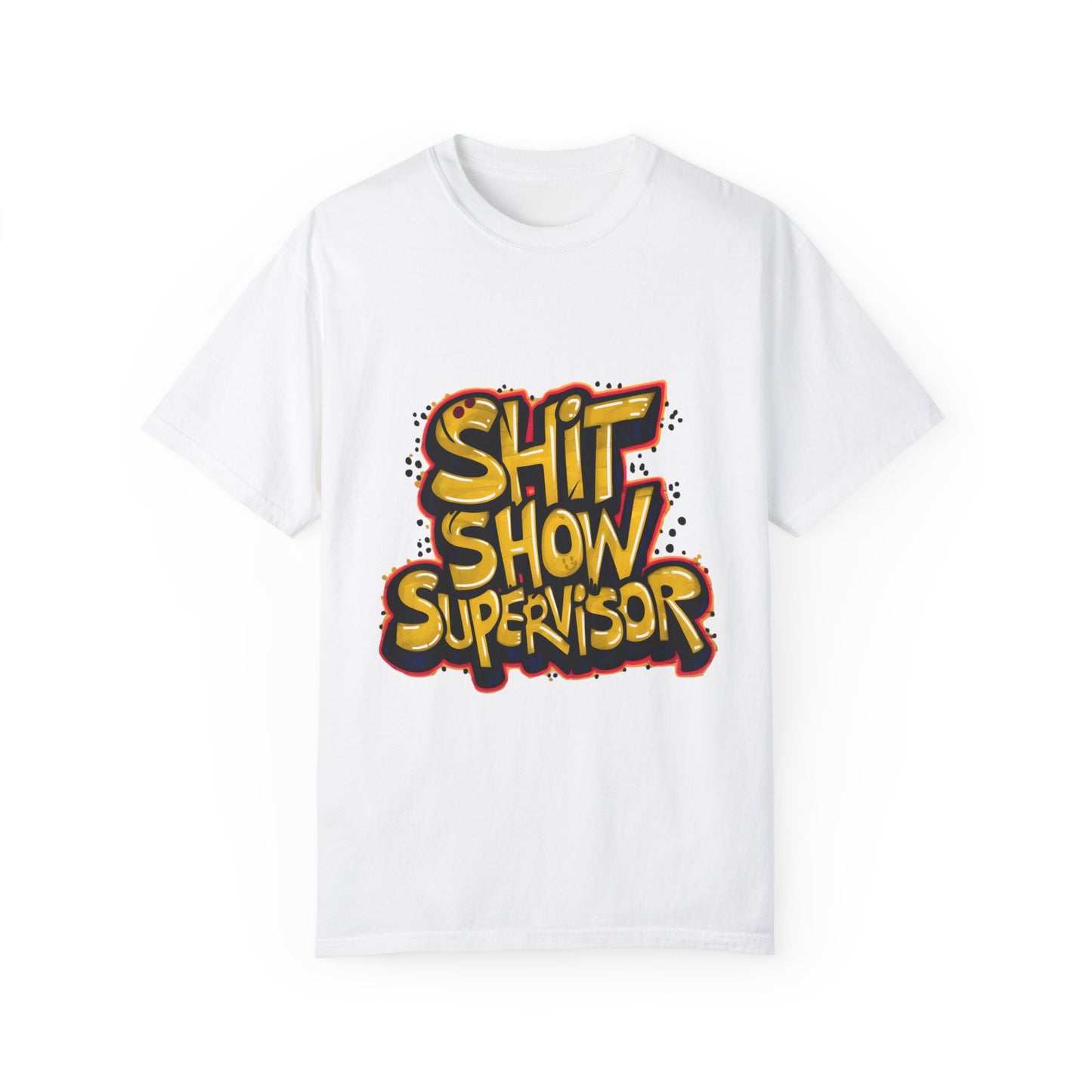 Shit Show Supervisor Urban Sarcastic Graphic Unisex Garment Dyed T-shirt Cotton Funny Humorous Graphic Soft Premium Unisex Men Women White T-shirt Birthday Gift-3