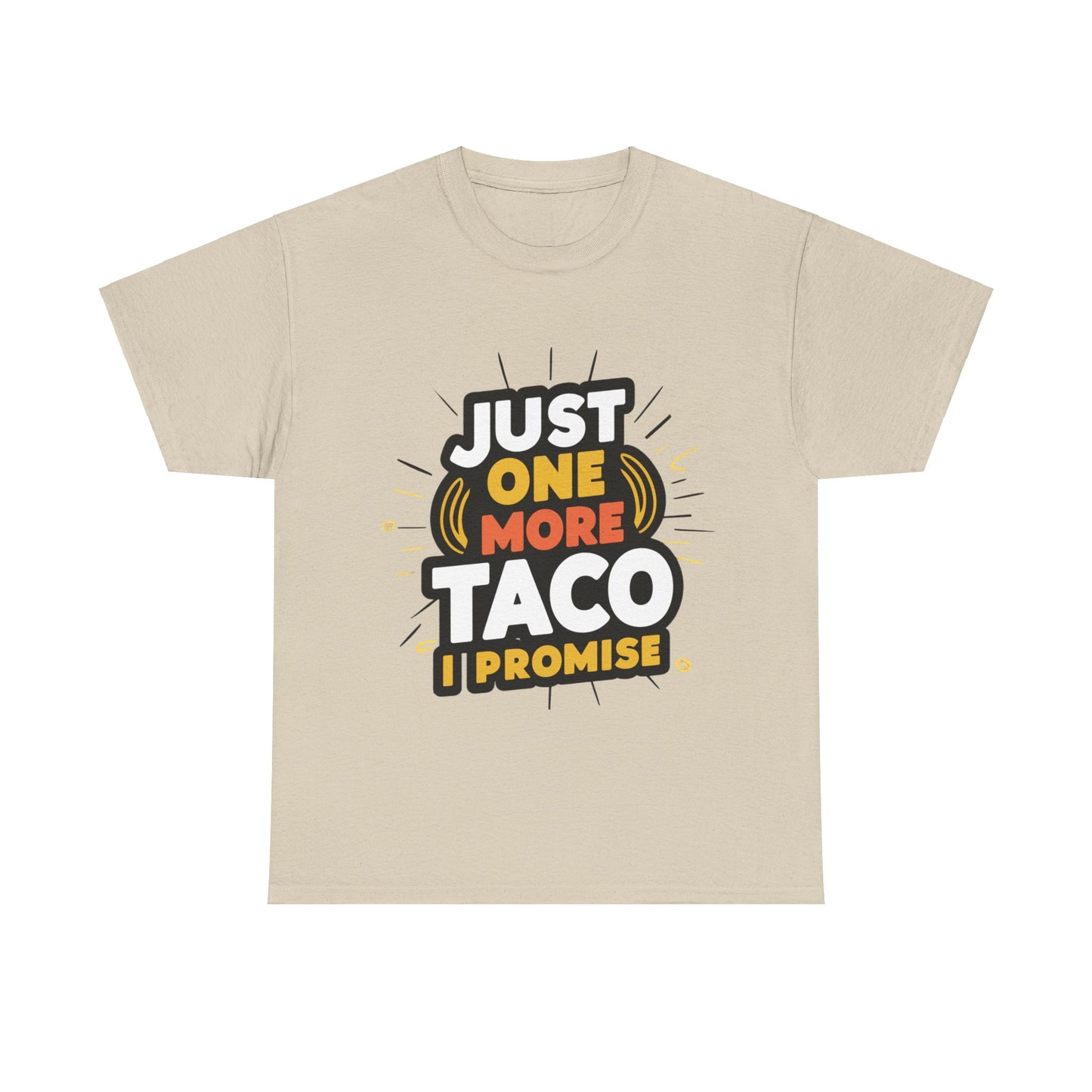 Just One More Taco I Promise Mexican Food Graphic Unisex Heavy Cotton Tee Cotton Funny Humorous Graphic Soft Premium Unisex Men Women Sand T-shirt Birthday Gift-8