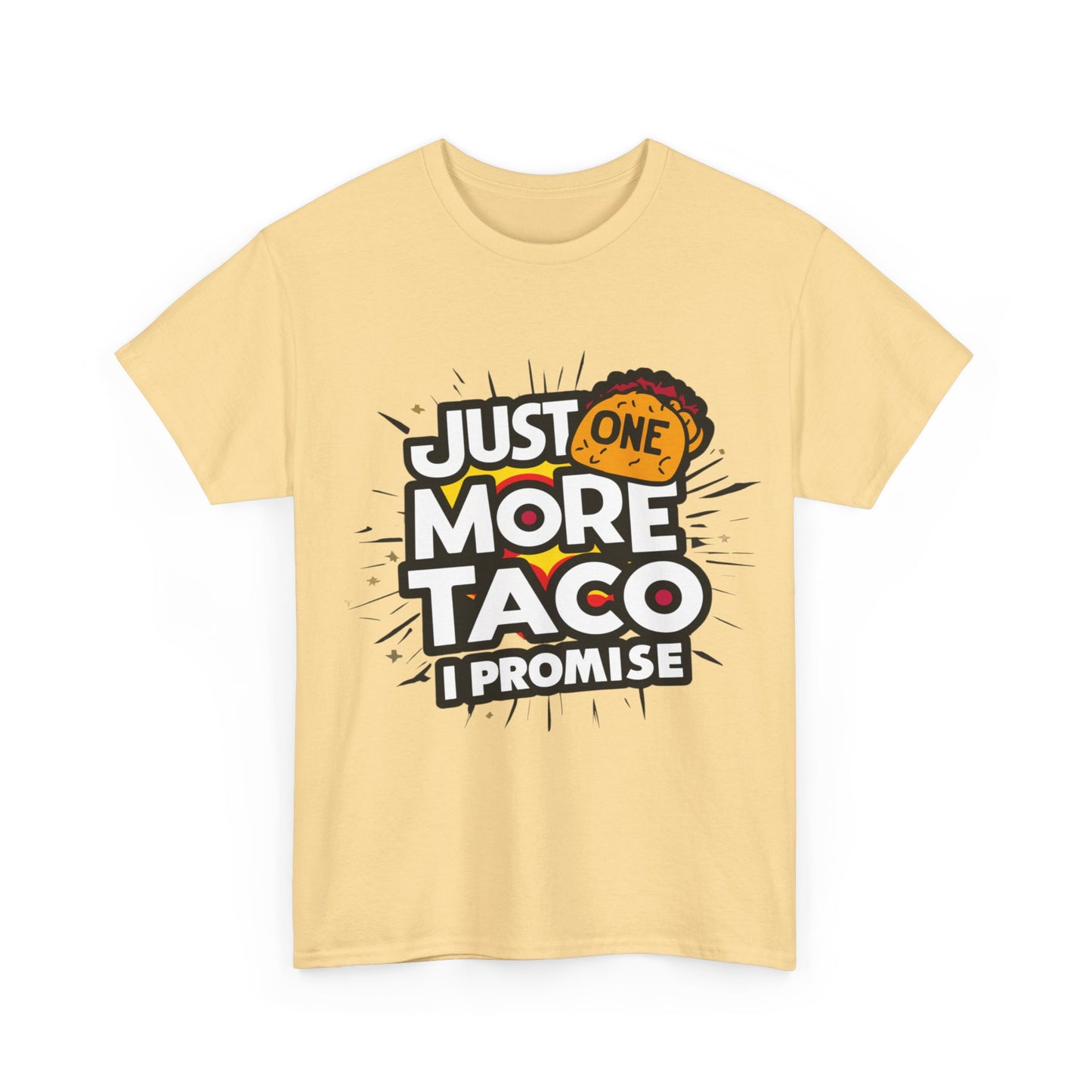 Copy of Just One More Taco I Promise Mexican Food Graphic Unisex Heavy Cotton Tee Cotton Funny Humorous Graphic Soft Premium Unisex Men Women Yellow Haze T-shirt Birthday Gift-45