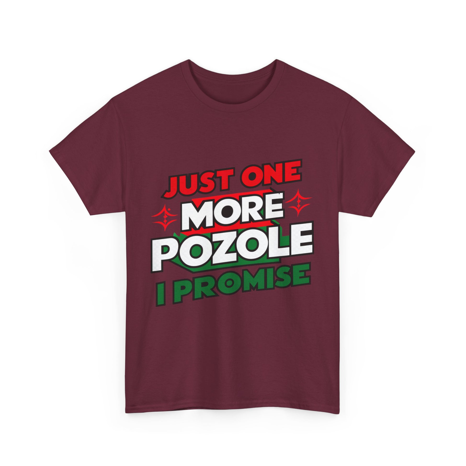Just One More Pozole I Promise Mexican Food Graphic Unisex Heavy Cotton Tee Cotton Funny Humorous Graphic Soft Premium Unisex Men Women Maroon T-shirt Birthday Gift-27