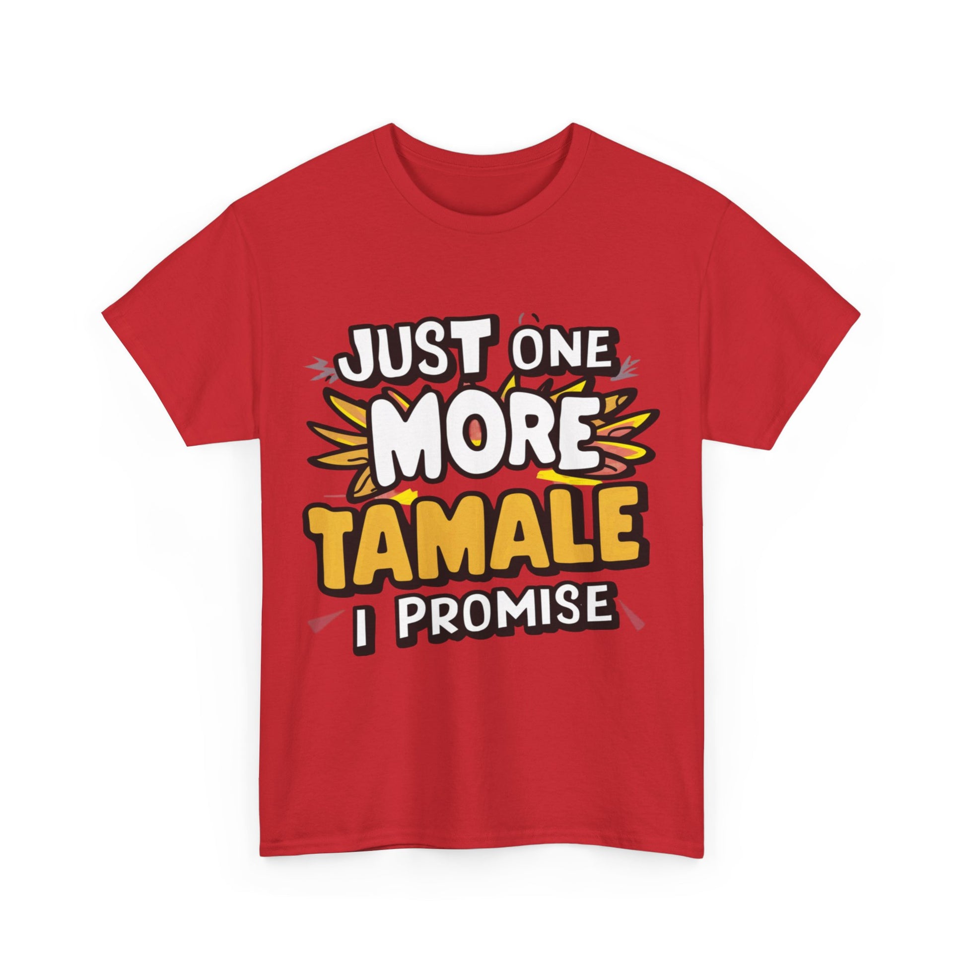 Just One More Tamale I Promise Mexican Food Graphic Unisex Heavy Cotton Tee Cotton Funny Humorous Graphic Soft Premium Unisex Men Women Red T-shirt Birthday Gift-33