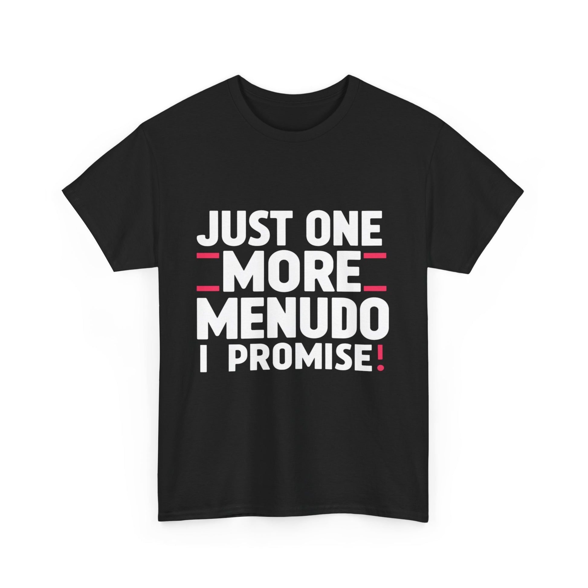 Just One More Menudo I Promise Mexican Food Graphic Unisex Heavy Cotton Tee Cotton Funny Humorous Graphic Soft Premium Unisex Men Women Black T-shirt Birthday Gift-15