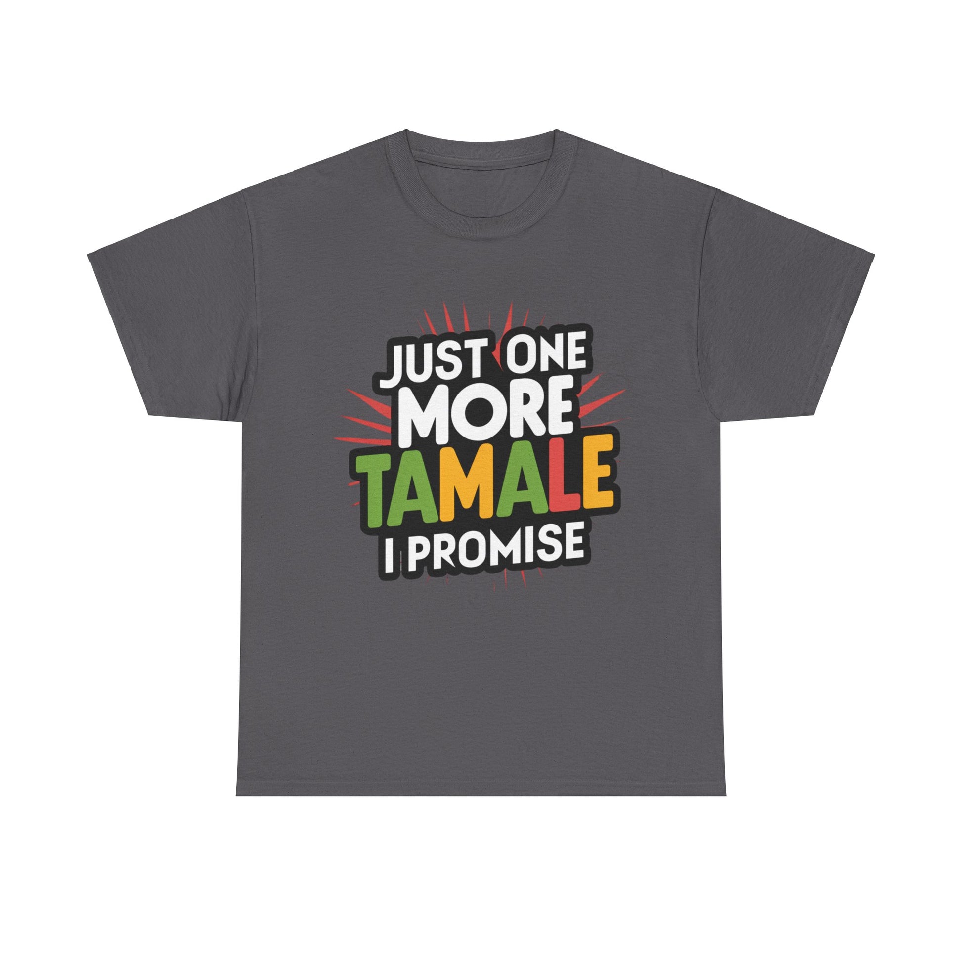 Just One More Tamale I Promise Mexican Food Graphic Unisex Heavy Cotton Tee Cotton Funny Humorous Graphic Soft Premium Unisex Men Women Charcoal T-shirt Birthday Gift-2