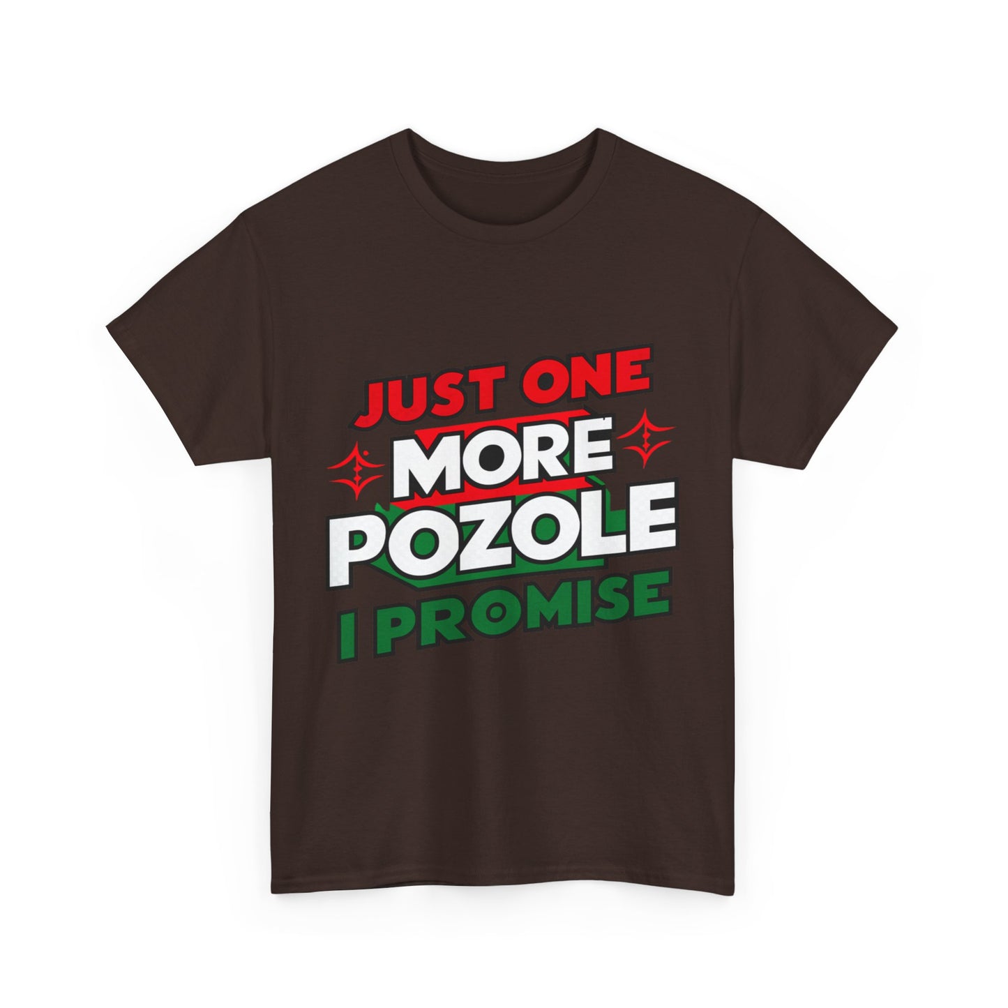 Just One More Pozole I Promise Mexican Food Graphic Unisex Heavy Cotton Tee Cotton Funny Humorous Graphic Soft Premium Unisex Men Women Dark Chocolate T-shirt Birthday Gift-21