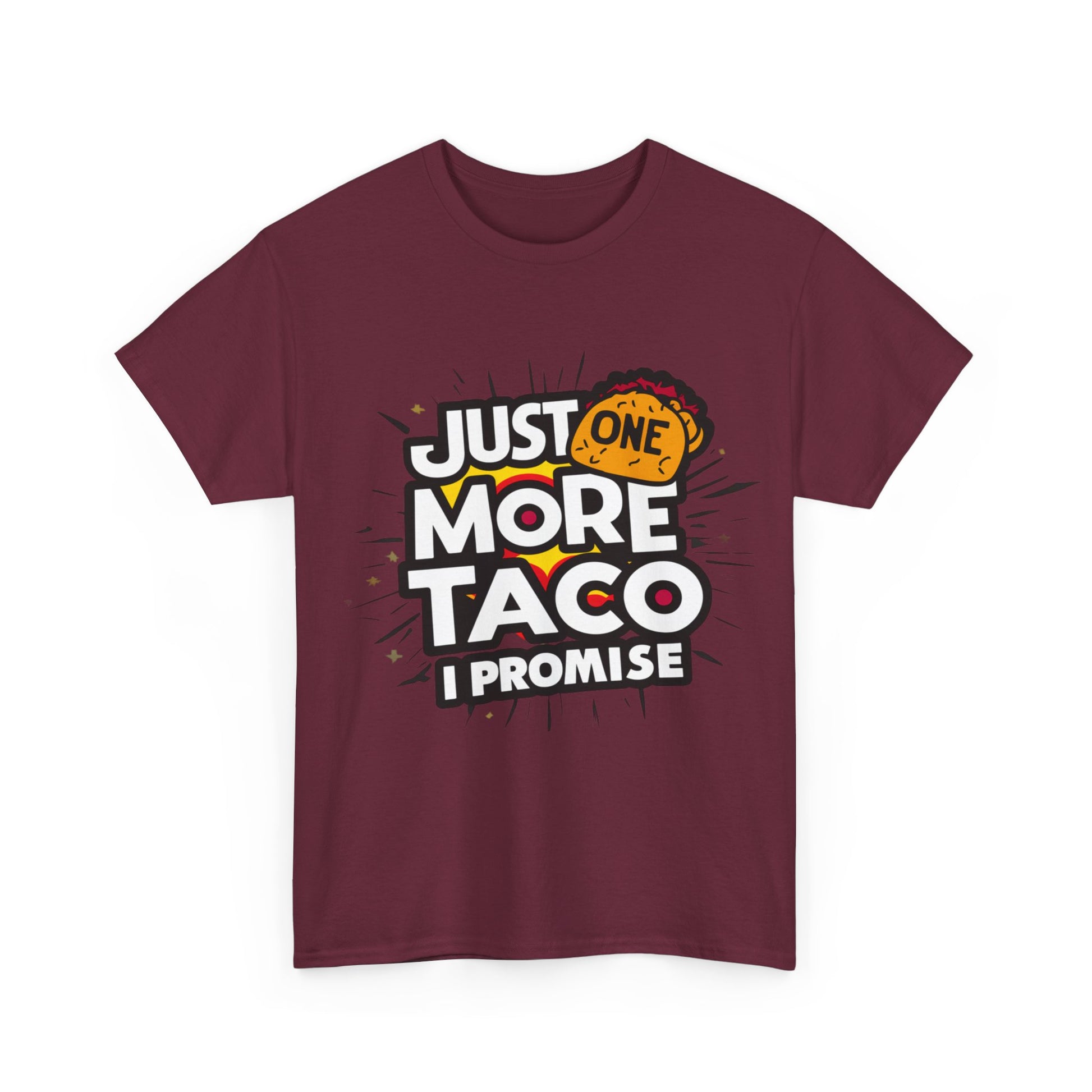 Copy of Just One More Taco I Promise Mexican Food Graphic Unisex Heavy Cotton Tee Cotton Funny Humorous Graphic Soft Premium Unisex Men Women Maroon T-shirt Birthday Gift-27