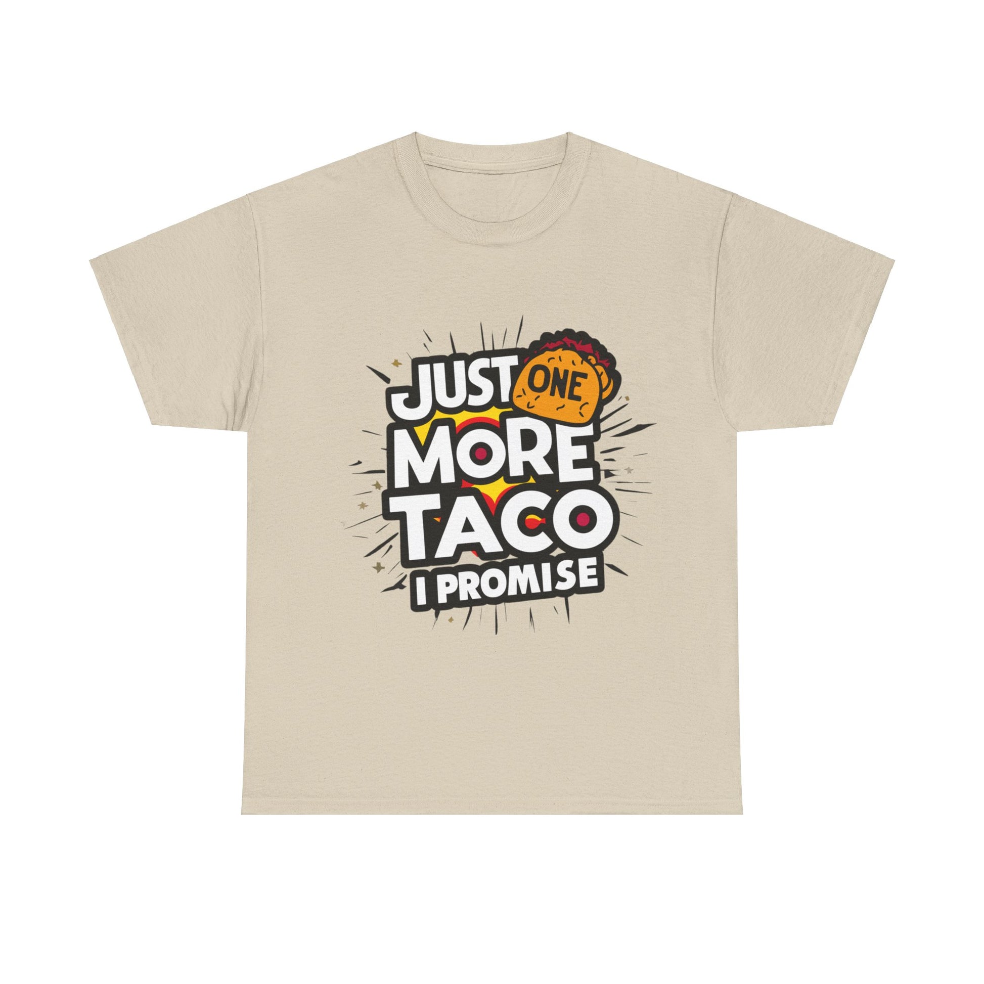 Copy of Just One More Taco I Promise Mexican Food Graphic Unisex Heavy Cotton Tee Cotton Funny Humorous Graphic Soft Premium Unisex Men Women Sand T-shirt Birthday Gift-8
