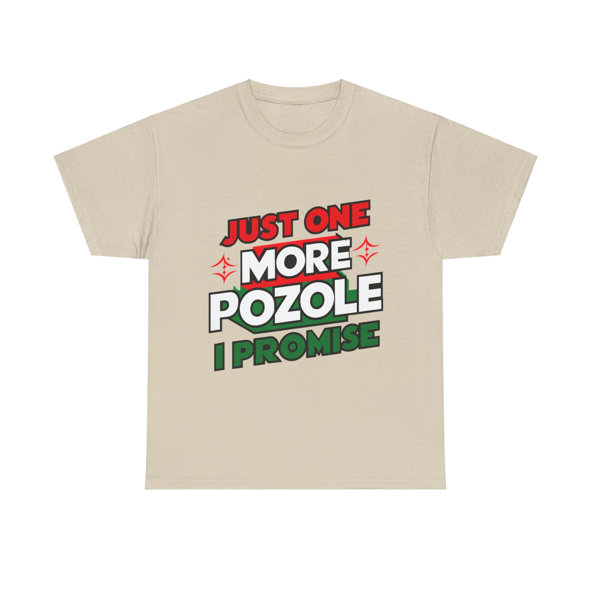 Just One More Pozole I Promise Mexican Food Graphic Unisex Heavy Cotton Tee Cotton Funny Humorous Graphic Soft Premium Unisex Men Women Sand T-shirt Birthday Gift-8