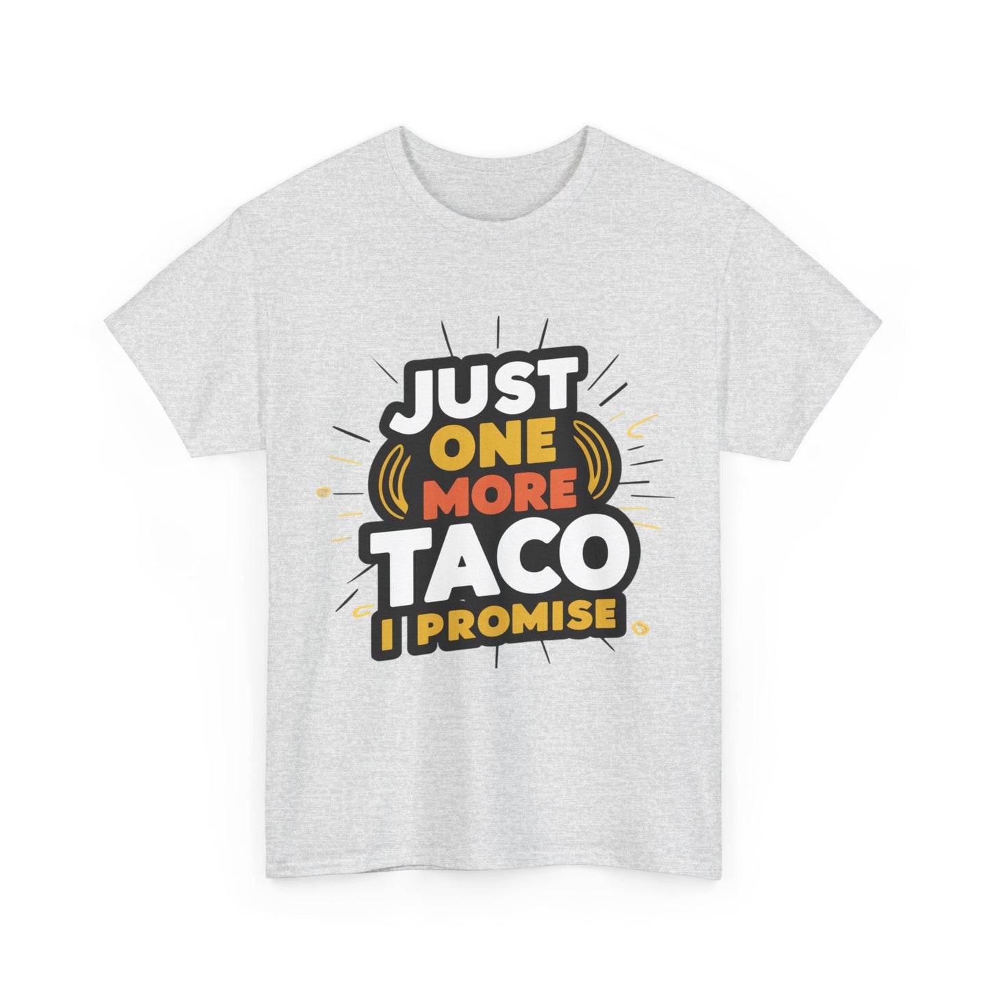 Just One More Taco I Promise Mexican Food Graphic Unisex Heavy Cotton Tee Cotton Funny Humorous Graphic Soft Premium Unisex Men Women Ash T-shirt Birthday Gift-51