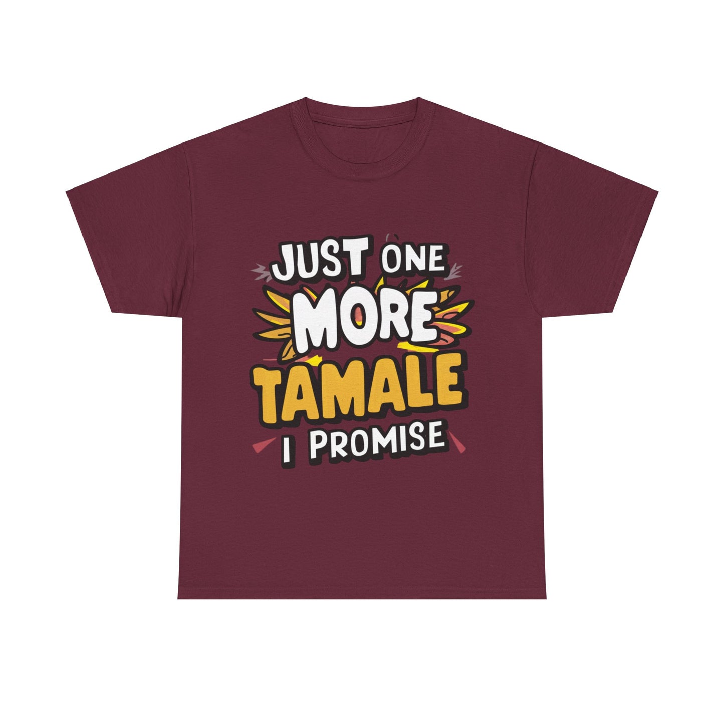 Just One More Tamale I Promise Mexican Food Graphic Unisex Heavy Cotton Tee Cotton Funny Humorous Graphic Soft Premium Unisex Men Women Maroon T-shirt Birthday Gift-5