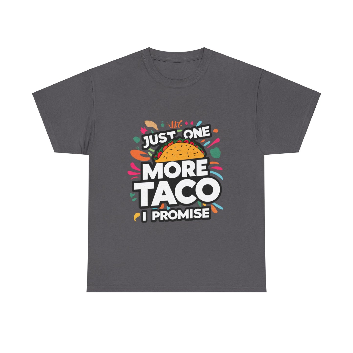 Just One More Taco I Promise Mexican Food Graphic Unisex Heavy Cotton Tee Cotton Funny Humorous Graphic Soft Premium Unisex Men Women Charcoal T-shirt Birthday Gift-2