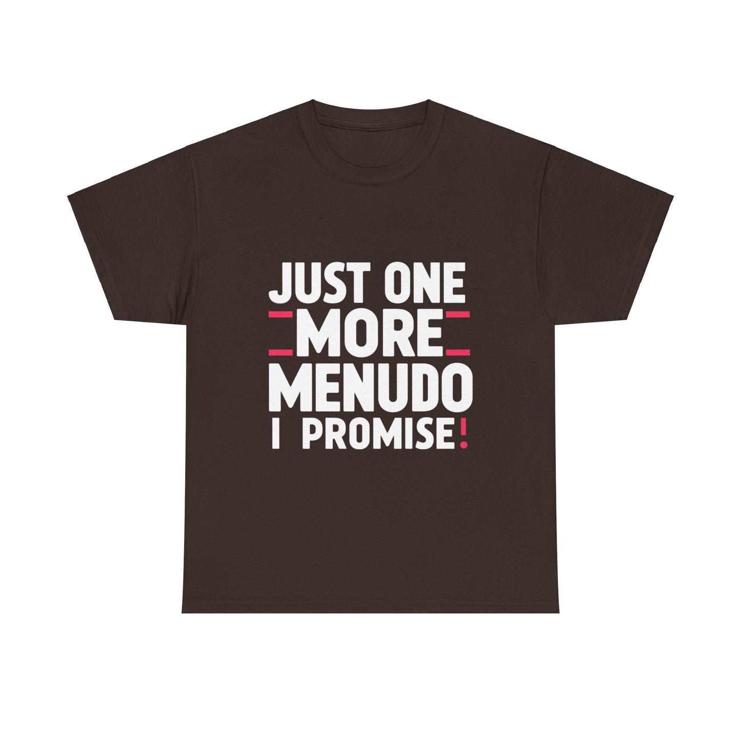 Just One More Menudo I Promise Mexican Food Graphic Unisex Heavy Cotton Tee Cotton Funny Humorous Graphic Soft Premium Unisex Men Women Dark Chocolate T-shirt Birthday Gift-3