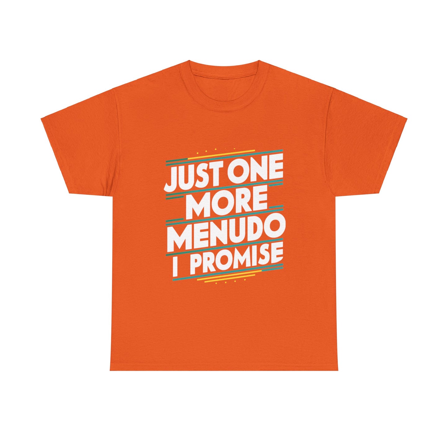Just One More Menudo I Promise Mexican Food Graphic Unisex Heavy Cotton Tee Cotton Funny Humorous Graphic Soft Premium Unisex Men Women Orange T-shirt Birthday Gift-6