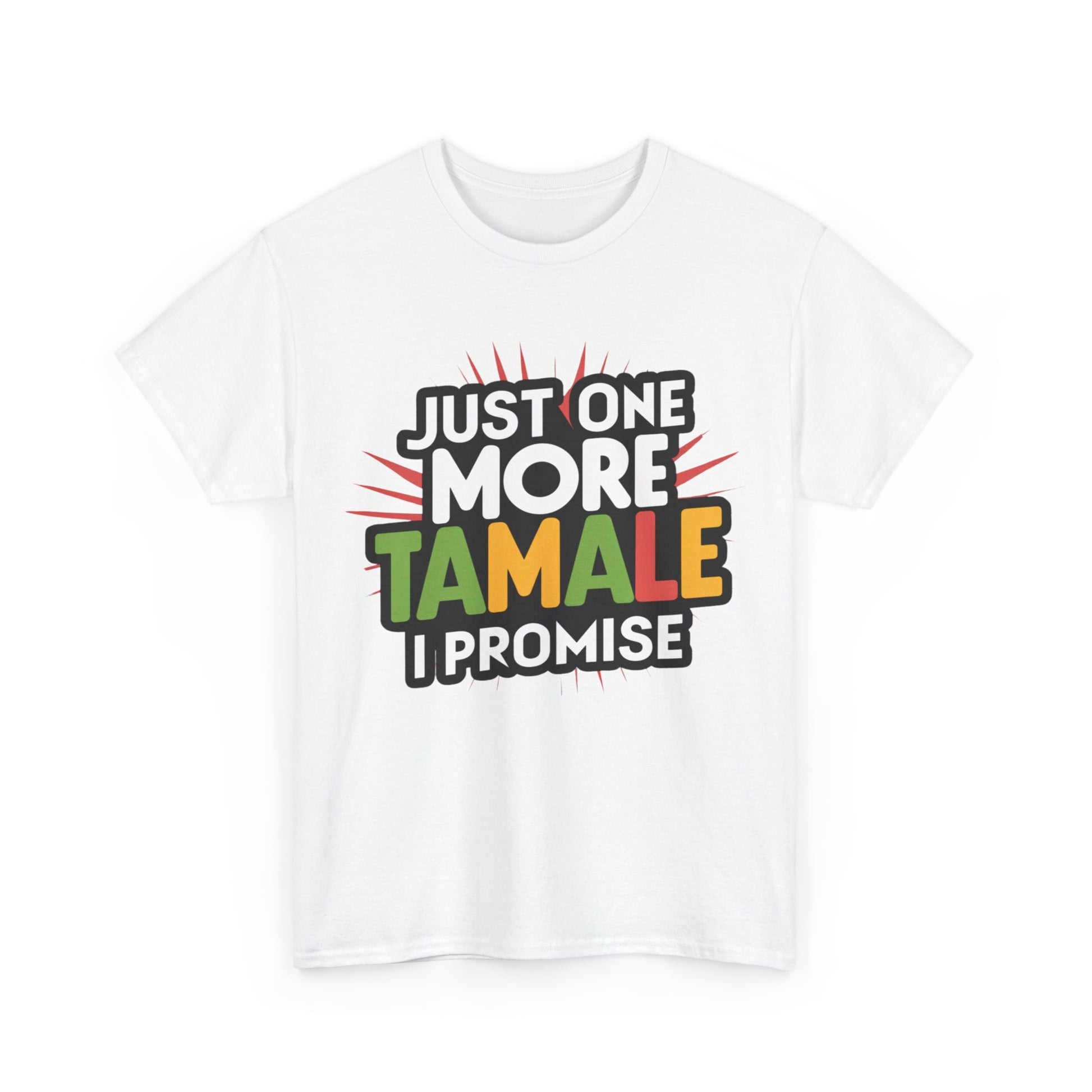 Just One More Tamale I Promise Mexican Food Graphic Unisex Heavy Cotton Tee Cotton Funny Humorous Graphic Soft Premium Unisex Men Women White T-shirt Birthday Gift-42