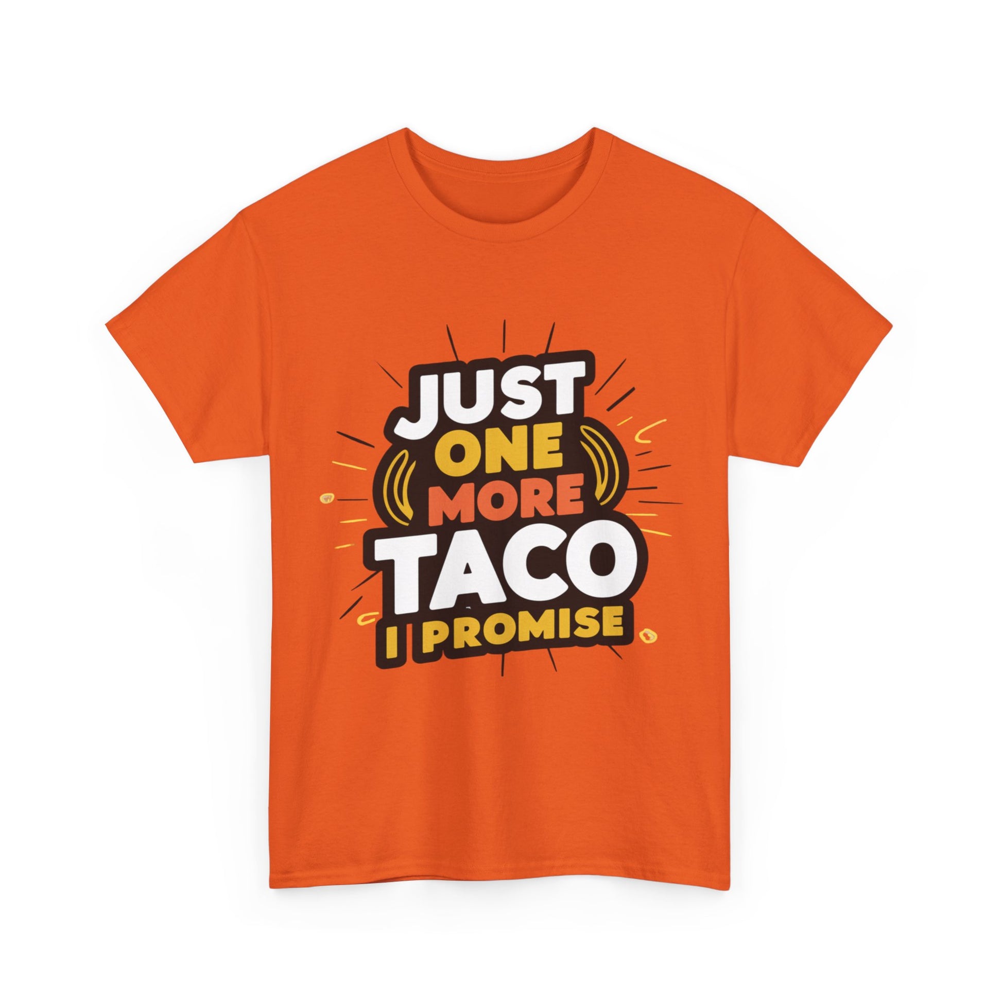 Just One More Taco I Promise Mexican Food Graphic Unisex Heavy Cotton Tee Cotton Funny Humorous Graphic Soft Premium Unisex Men Women Orange T-shirt Birthday Gift-30