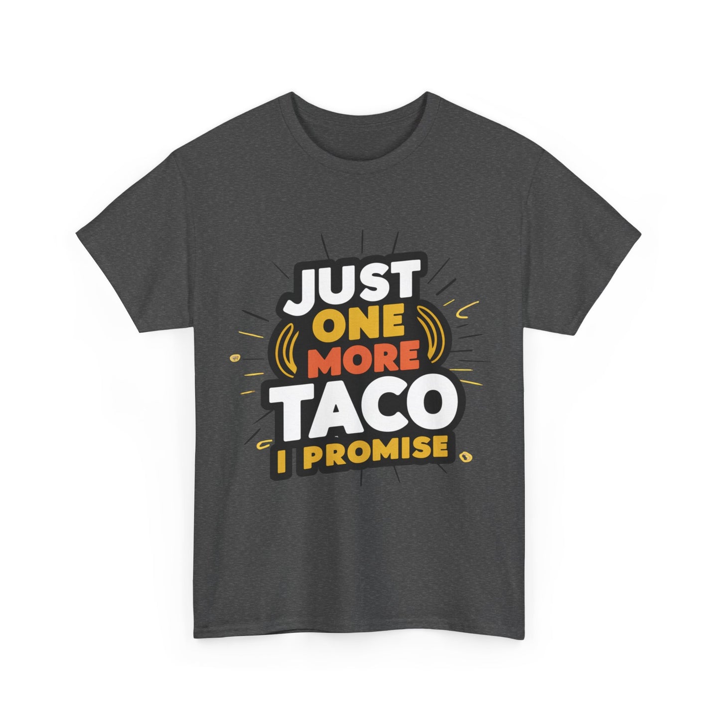 Just One More Taco I Promise Mexican Food Graphic Unisex Heavy Cotton Tee Cotton Funny Humorous Graphic Soft Premium Unisex Men Women Dark Heather T-shirt Birthday Gift-24