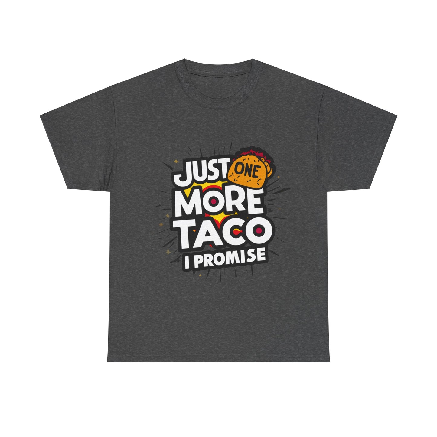 Copy of Just One More Taco I Promise Mexican Food Graphic Unisex Heavy Cotton Tee Cotton Funny Humorous Graphic Soft Premium Unisex Men Women Dark Heather T-shirt Birthday Gift-4