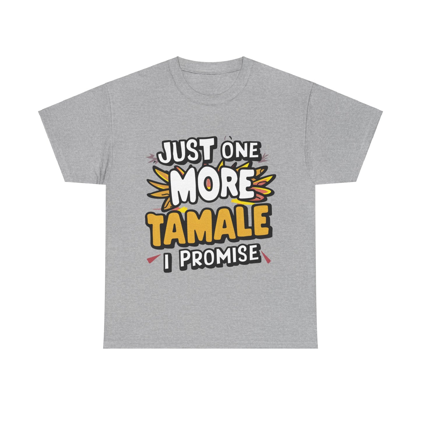 Just One More Tamale I Promise Mexican Food Graphic Unisex Heavy Cotton Tee Cotton Funny Humorous Graphic Soft Premium Unisex Men Women Sport Grey T-shirt Birthday Gift-9