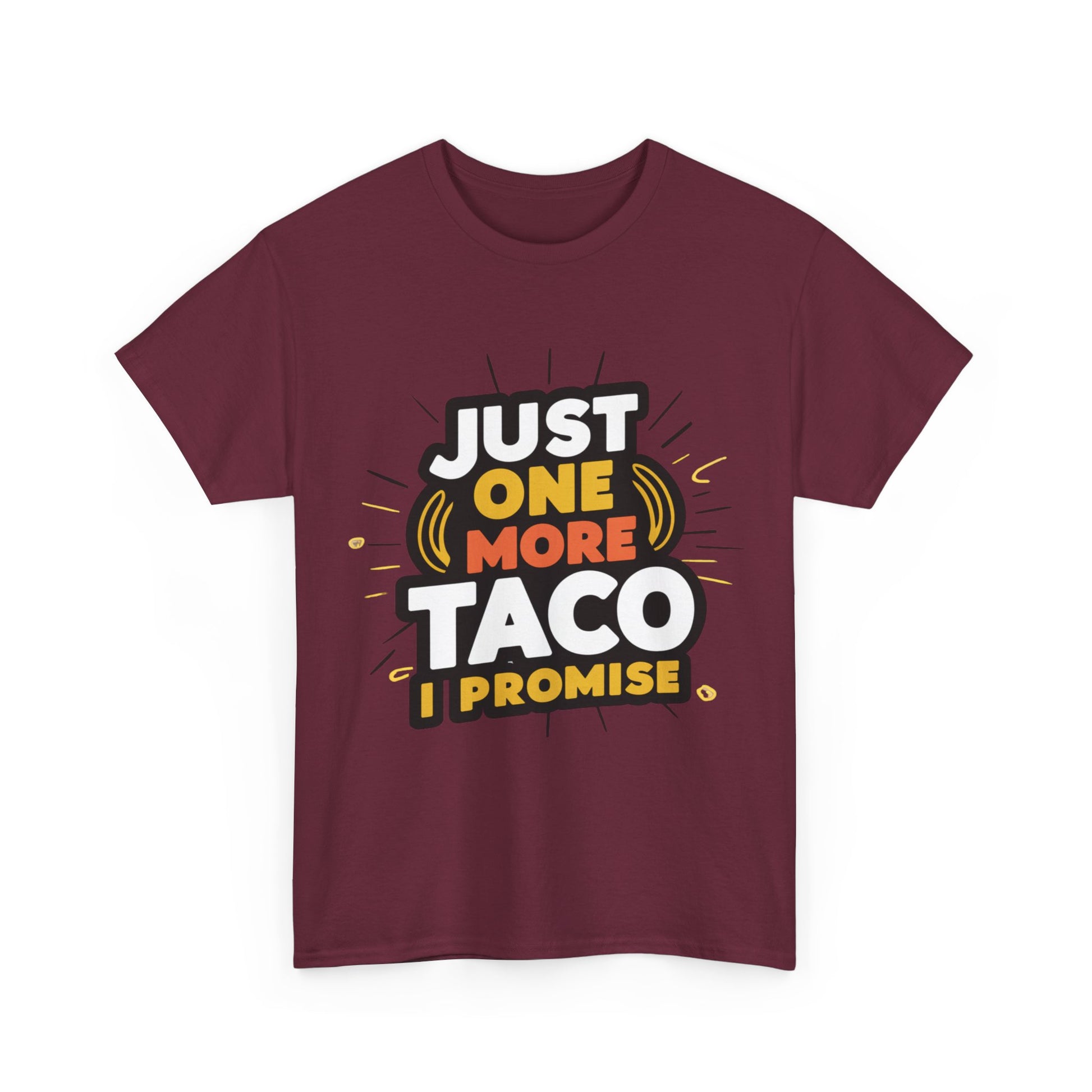 Just One More Taco I Promise Mexican Food Graphic Unisex Heavy Cotton Tee Cotton Funny Humorous Graphic Soft Premium Unisex Men Women Maroon T-shirt Birthday Gift-27