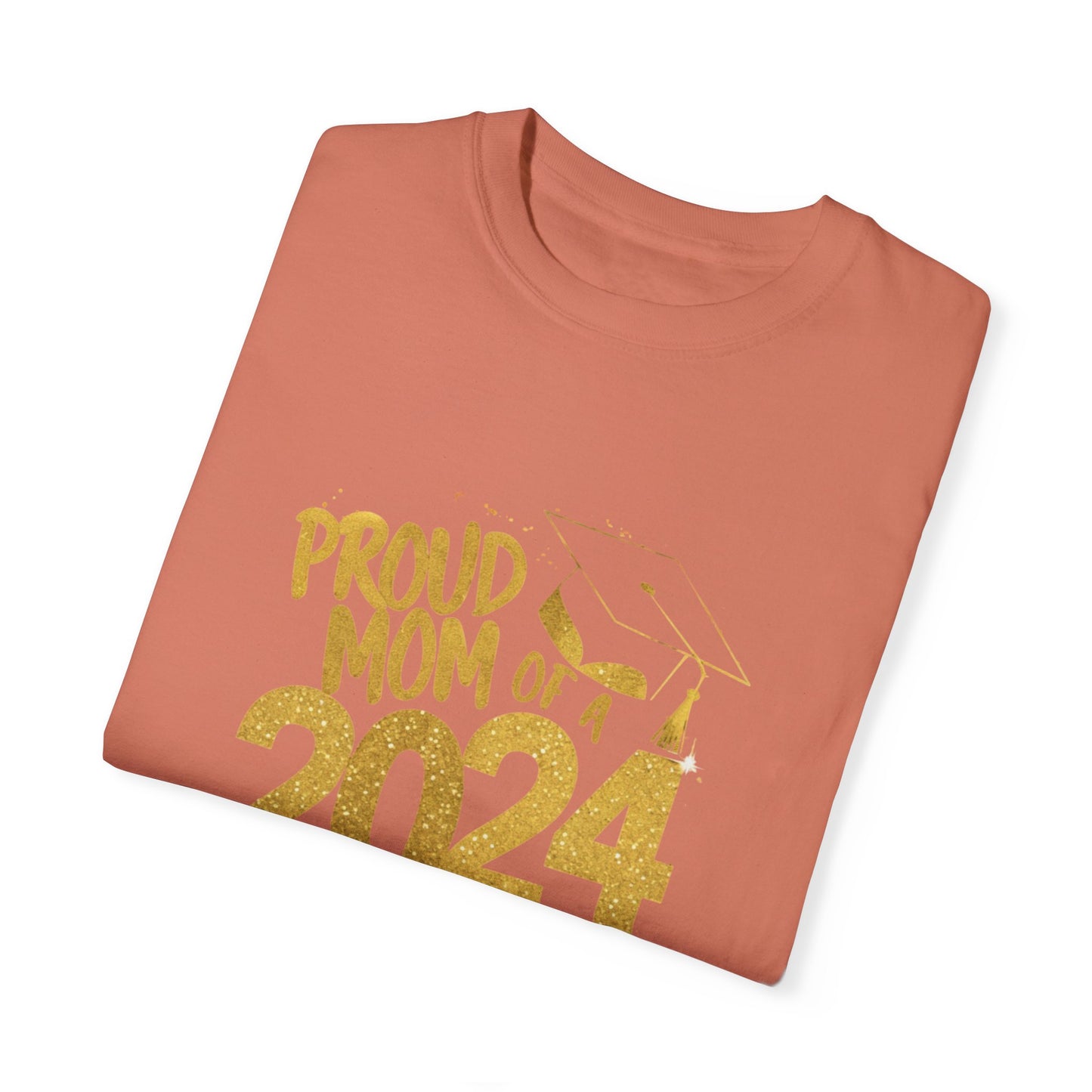 Proud of Mom 2024 Graduate Unisex Garment-dyed T-shirt Cotton Funny Humorous Graphic Soft Premium Unisex Men Women Terracotta T-shirt Birthday Gift-56