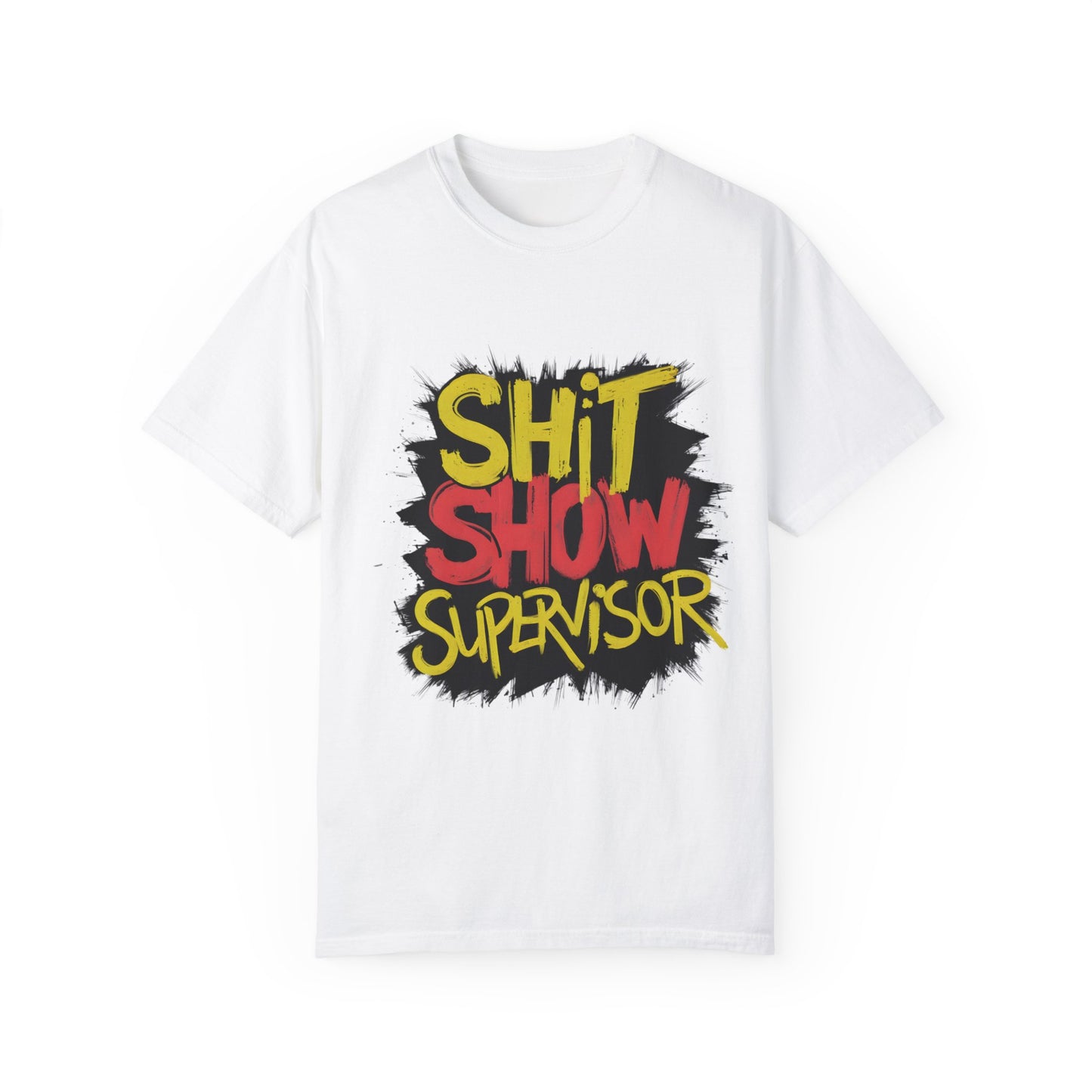 Shit Show Supervisor Urban Sarcastic Graphic Unisex Garment Dyed T-shirt Cotton Funny Humorous Graphic Soft Premium Unisex Men Women White T-shirt Birthday Gift-3