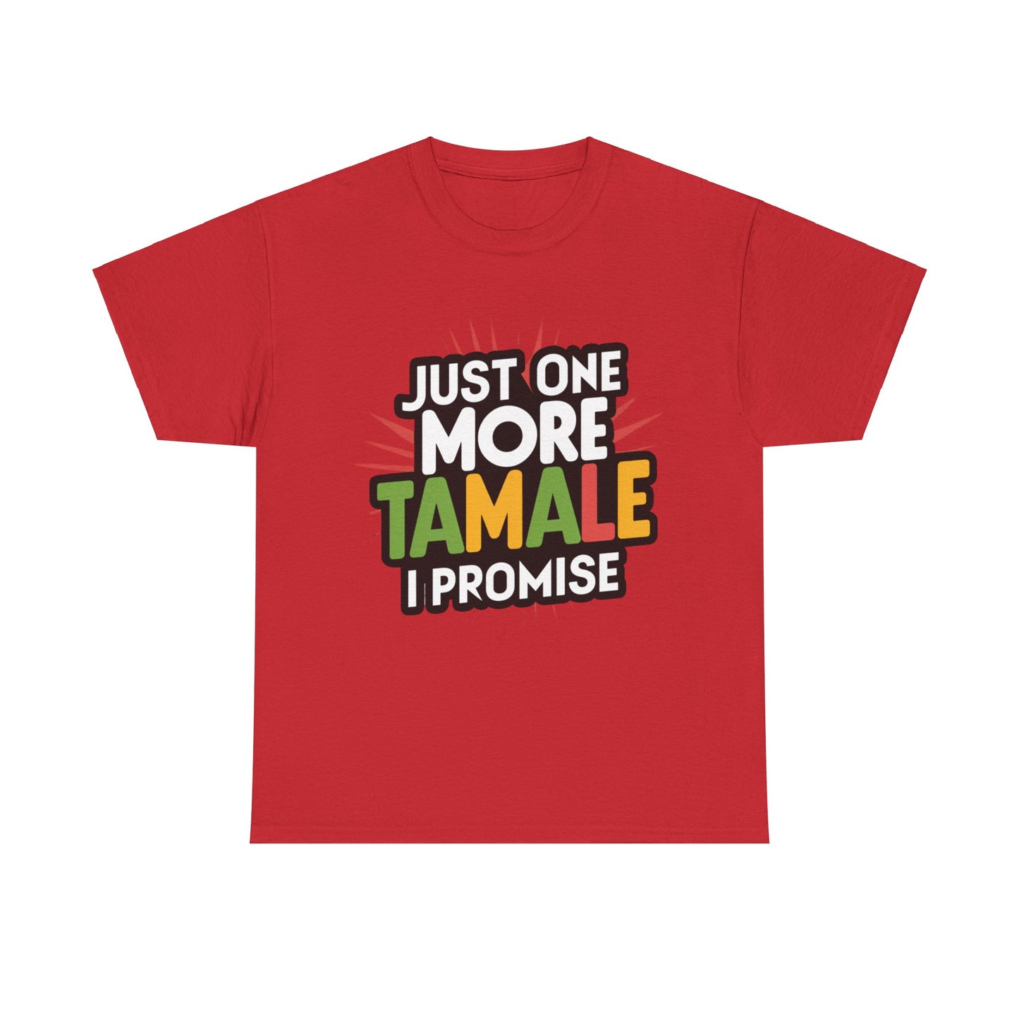 Just One More Tamale I Promise Mexican Food Graphic Unisex Heavy Cotton Tee Cotton Funny Humorous Graphic Soft Premium Unisex Men Women Red T-shirt Birthday Gift-7