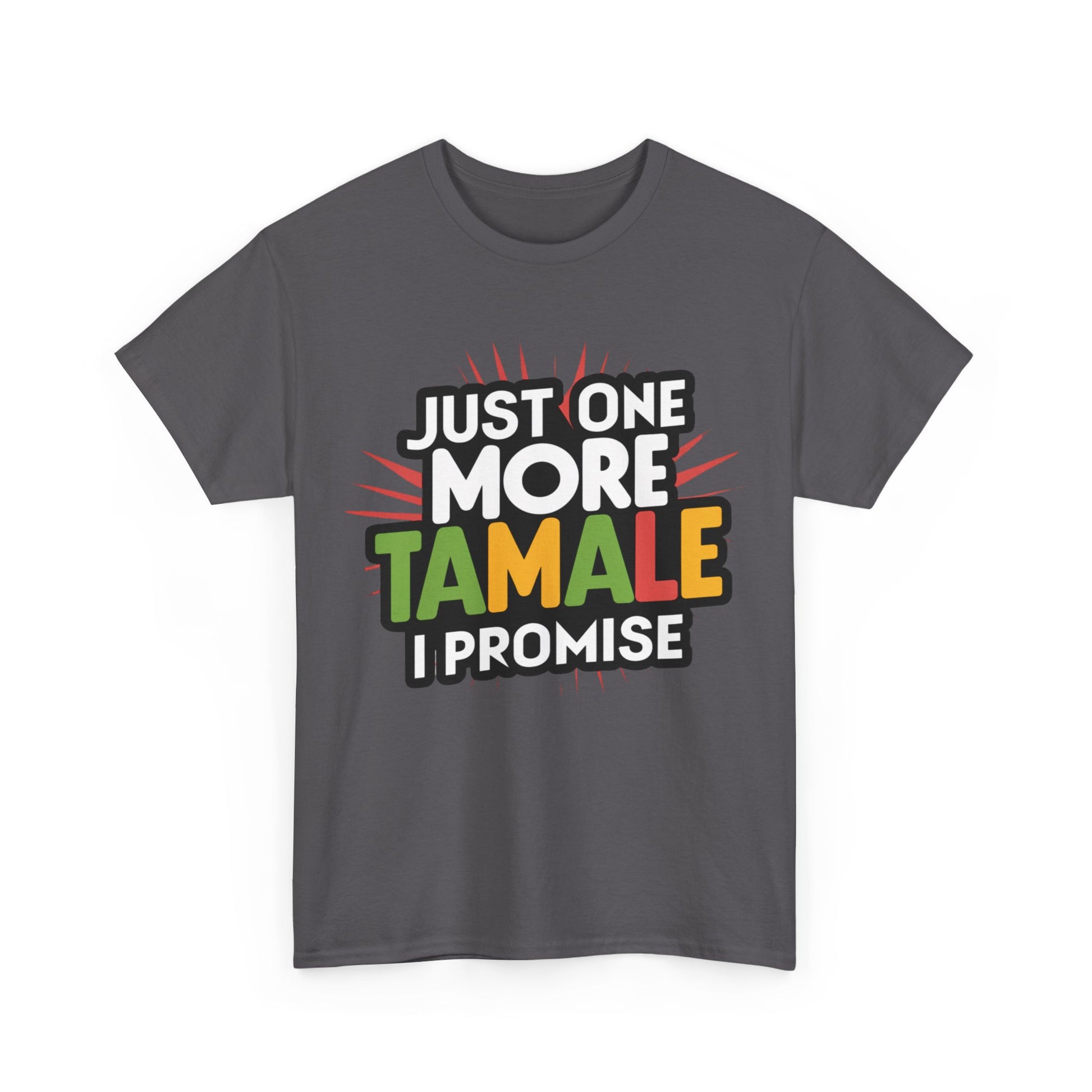 Just One More Tamale I Promise Mexican Food Graphic Unisex Heavy Cotton Tee Cotton Funny Humorous Graphic Soft Premium Unisex Men Women Charcoal T-shirt Birthday Gift-18