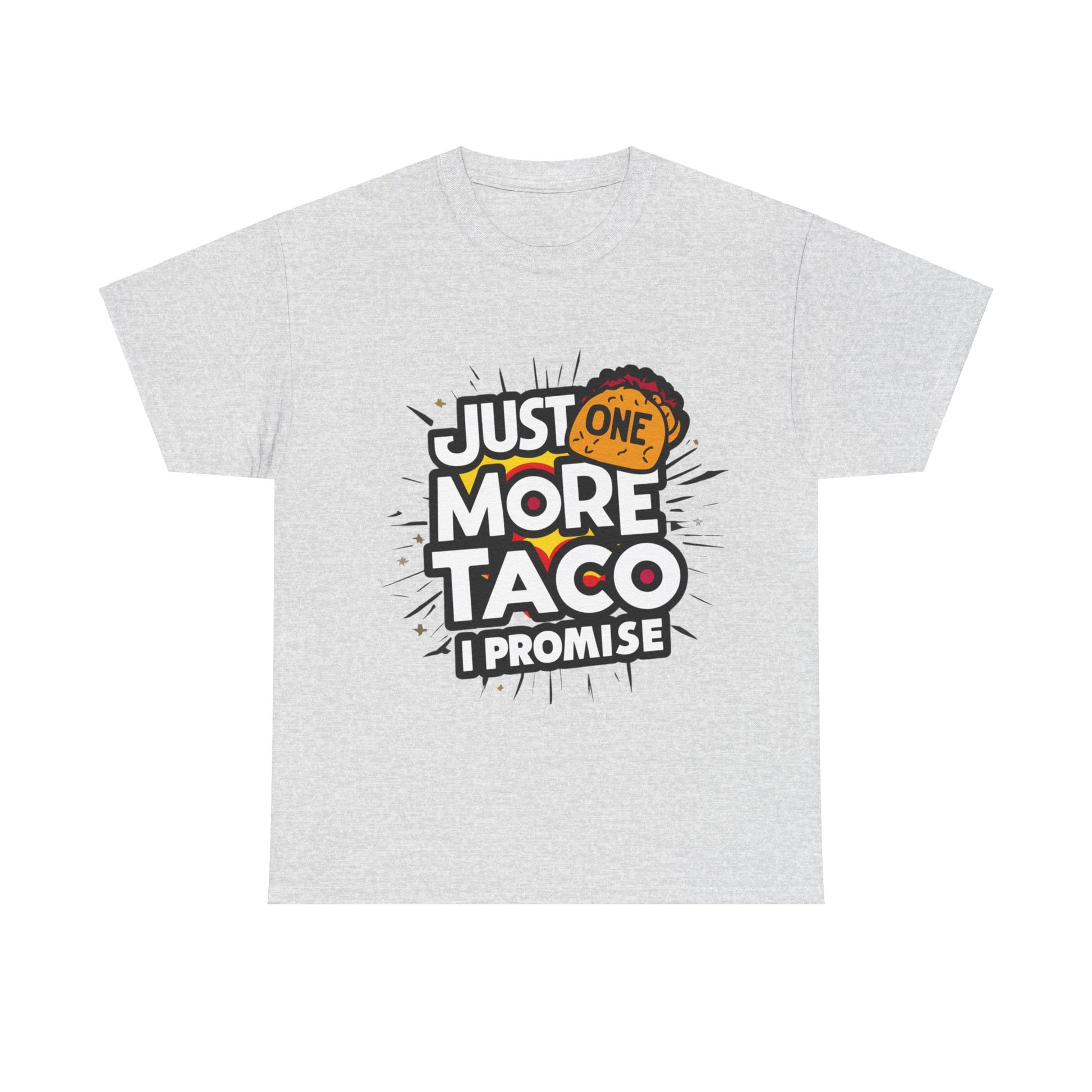 Copy of Just One More Taco I Promise Mexican Food Graphic Unisex Heavy Cotton Tee Cotton Funny Humorous Graphic Soft Premium Unisex Men Women Ash T-shirt Birthday Gift-13
