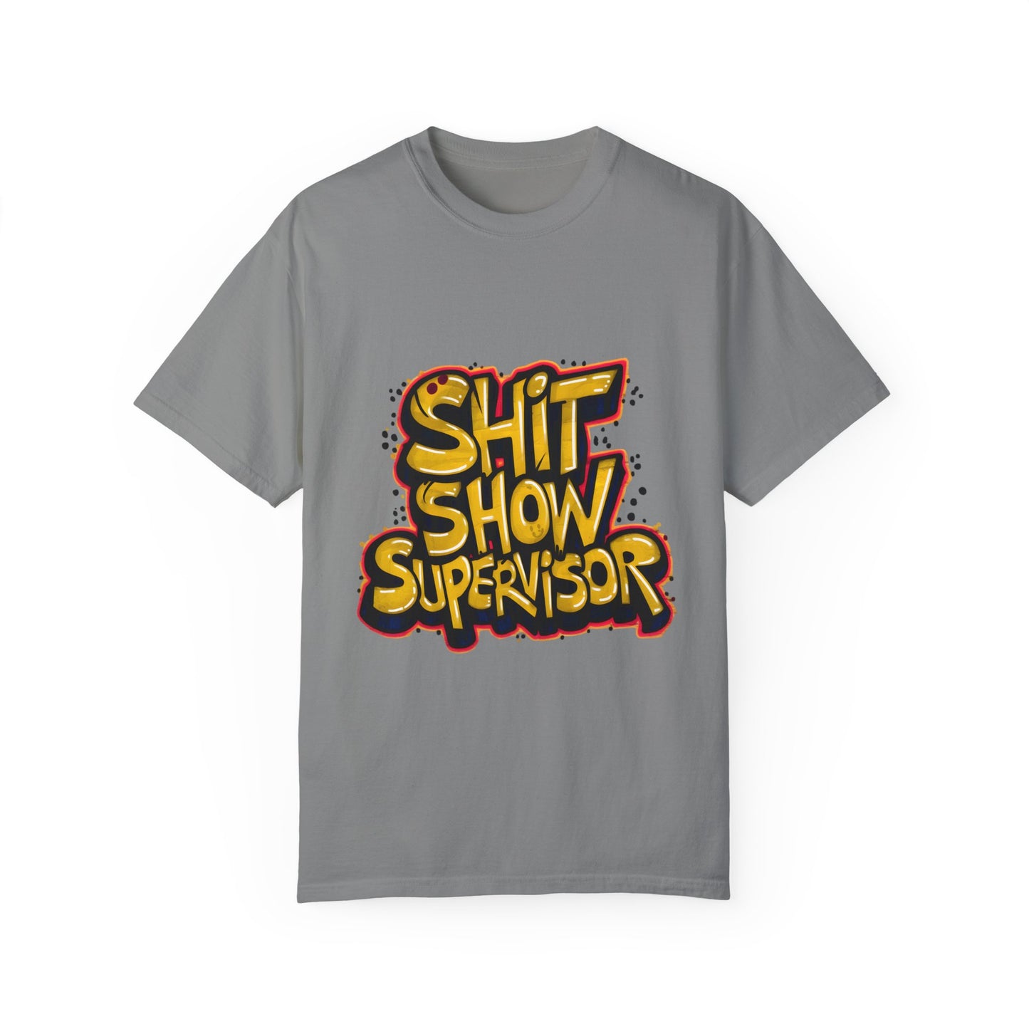 Shit Show Supervisor Urban Sarcastic Graphic Unisex Garment Dyed T-shirt Cotton Funny Humorous Graphic Soft Premium Unisex Men Women Granite T-shirt Birthday Gift-4