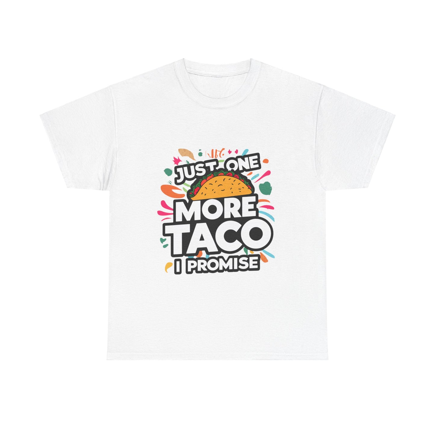 Just One More Taco I Promise Mexican Food Graphic Unisex Heavy Cotton Tee Cotton Funny Humorous Graphic Soft Premium Unisex Men Women White T-shirt Birthday Gift-10