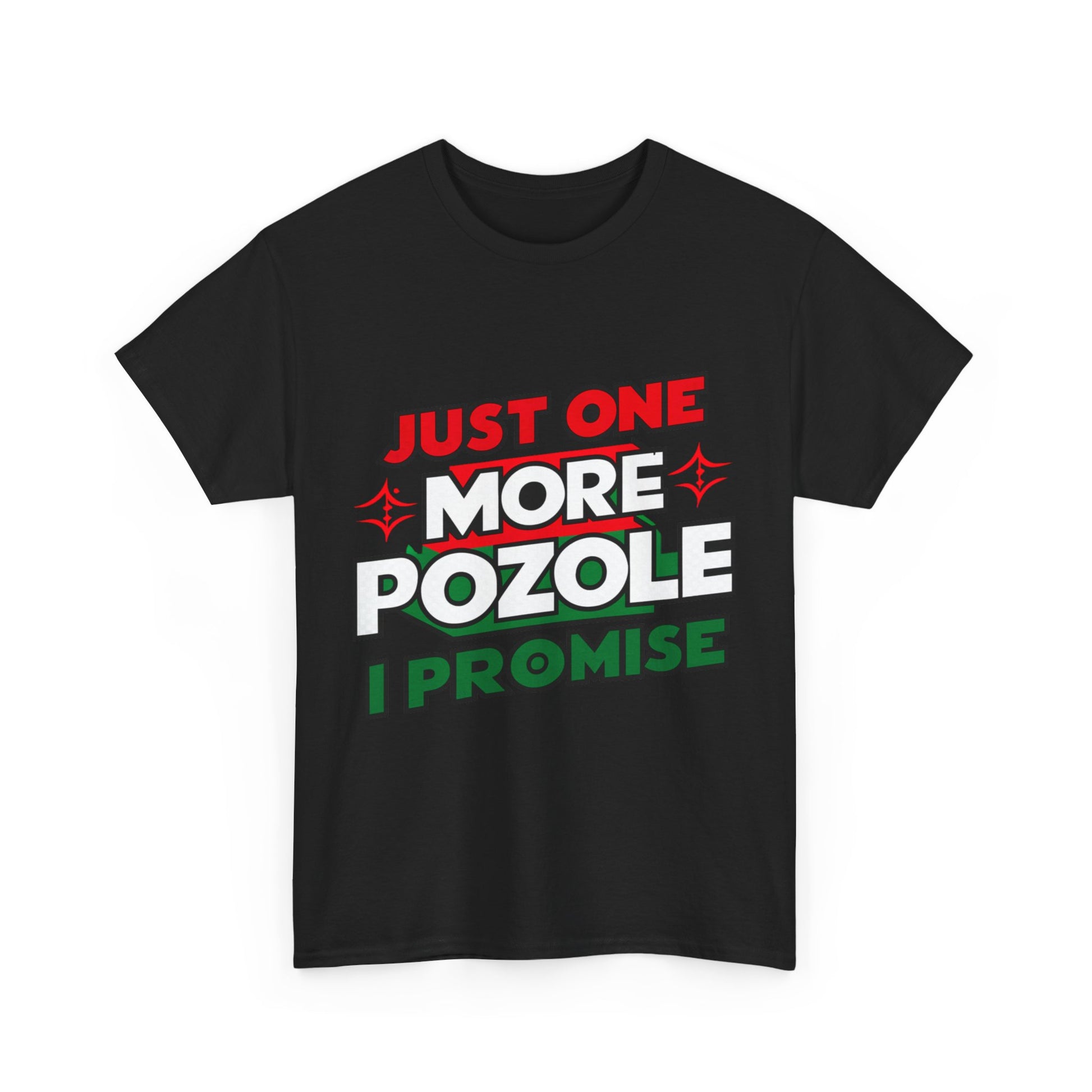 Just One More Pozole I Promise Mexican Food Graphic Unisex Heavy Cotton Tee Cotton Funny Humorous Graphic Soft Premium Unisex Men Women Black T-shirt Birthday Gift-15