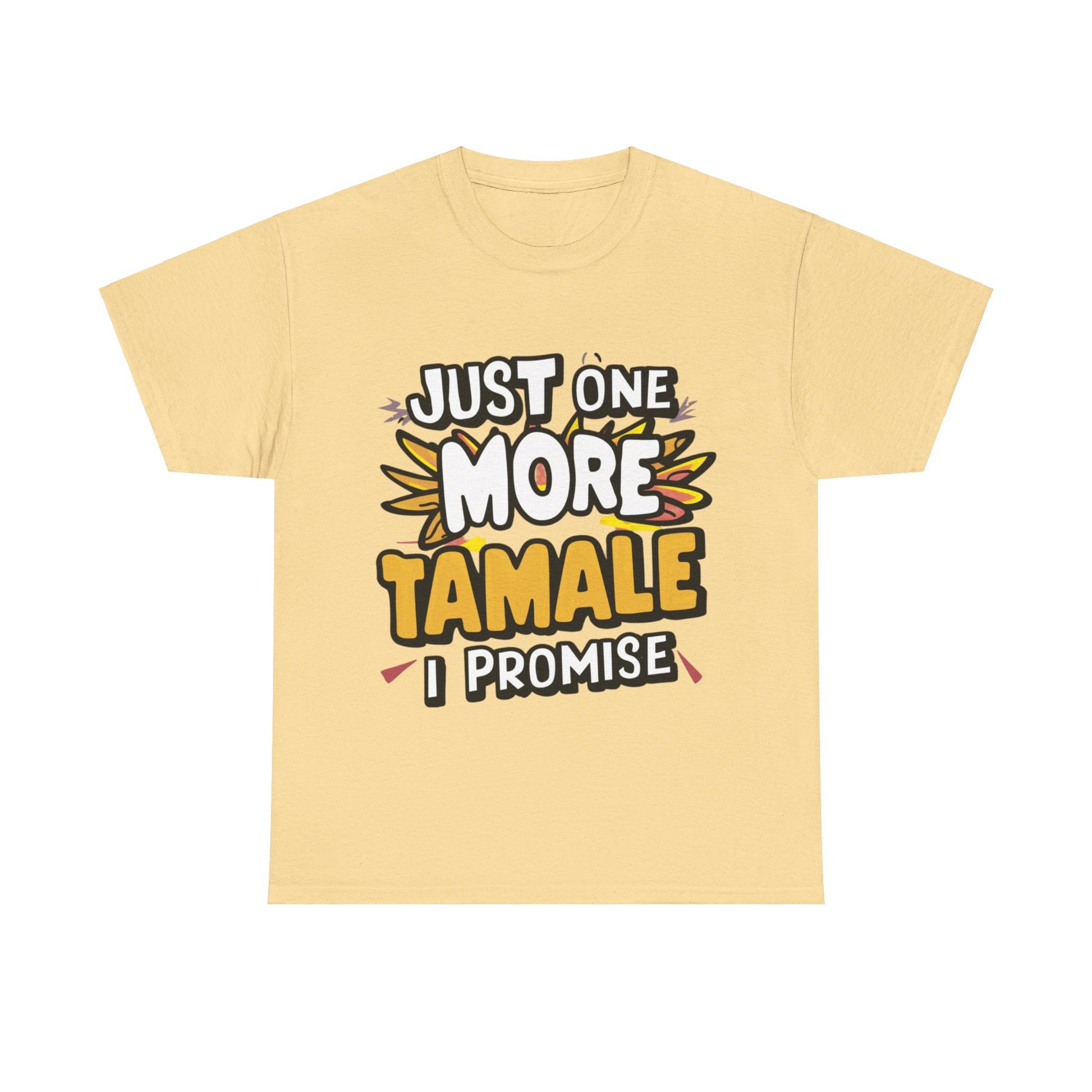 Just One More Tamale I Promise Mexican Food Graphic Unisex Heavy Cotton Tee Cotton Funny Humorous Graphic Soft Premium Unisex Men Women Yellow Haze T-shirt Birthday Gift-11