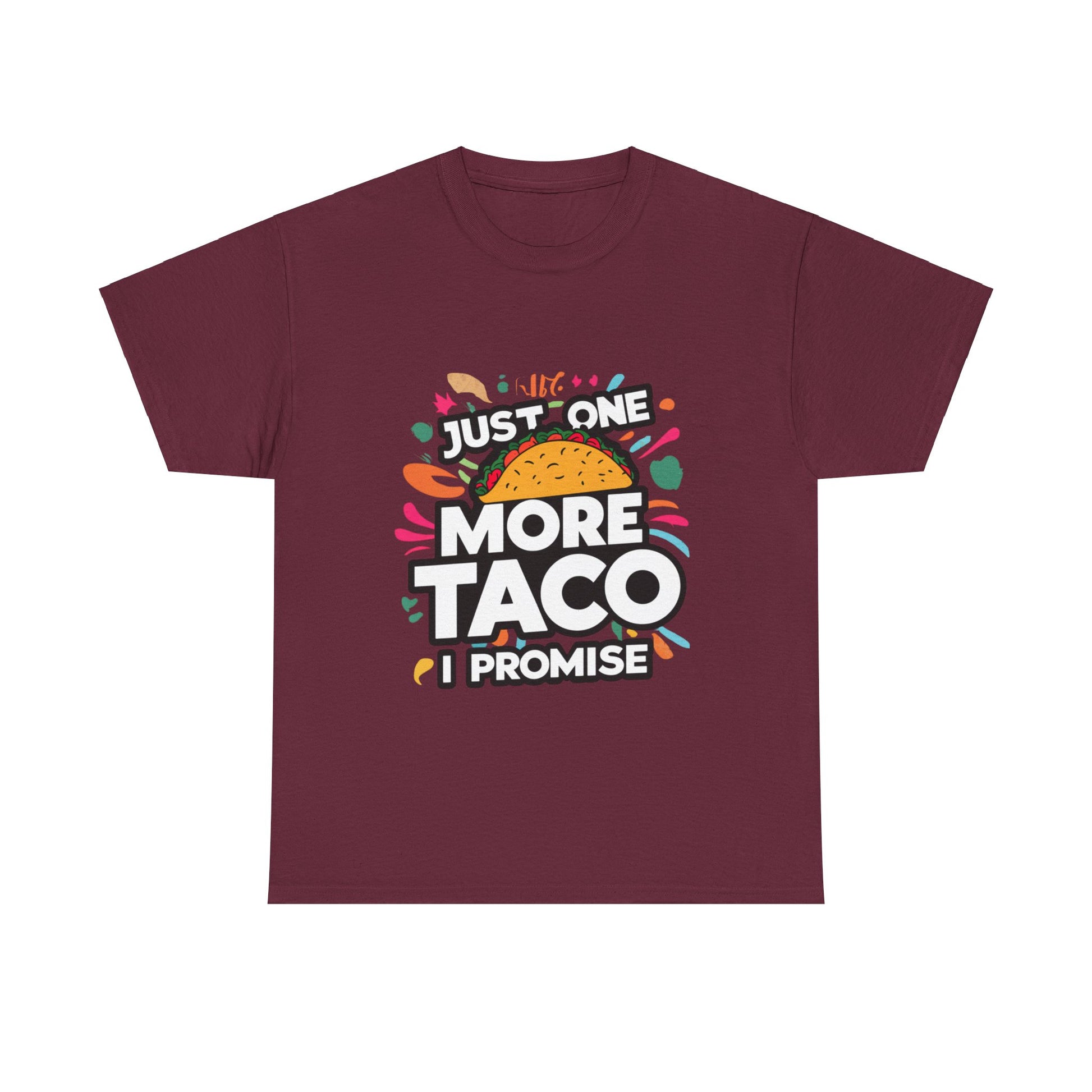 Just One More Taco I Promise Mexican Food Graphic Unisex Heavy Cotton Tee Cotton Funny Humorous Graphic Soft Premium Unisex Men Women Maroon T-shirt Birthday Gift-5