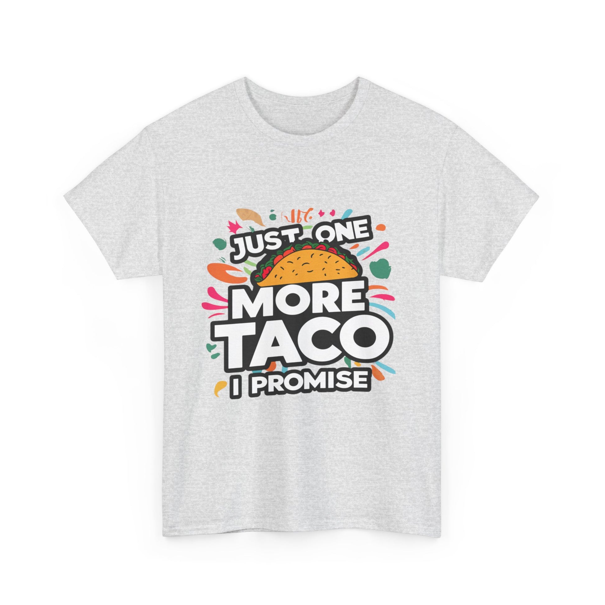 Just One More Taco I Promise Mexican Food Graphic Unisex Heavy Cotton Tee Cotton Funny Humorous Graphic Soft Premium Unisex Men Women Ash T-shirt Birthday Gift-51