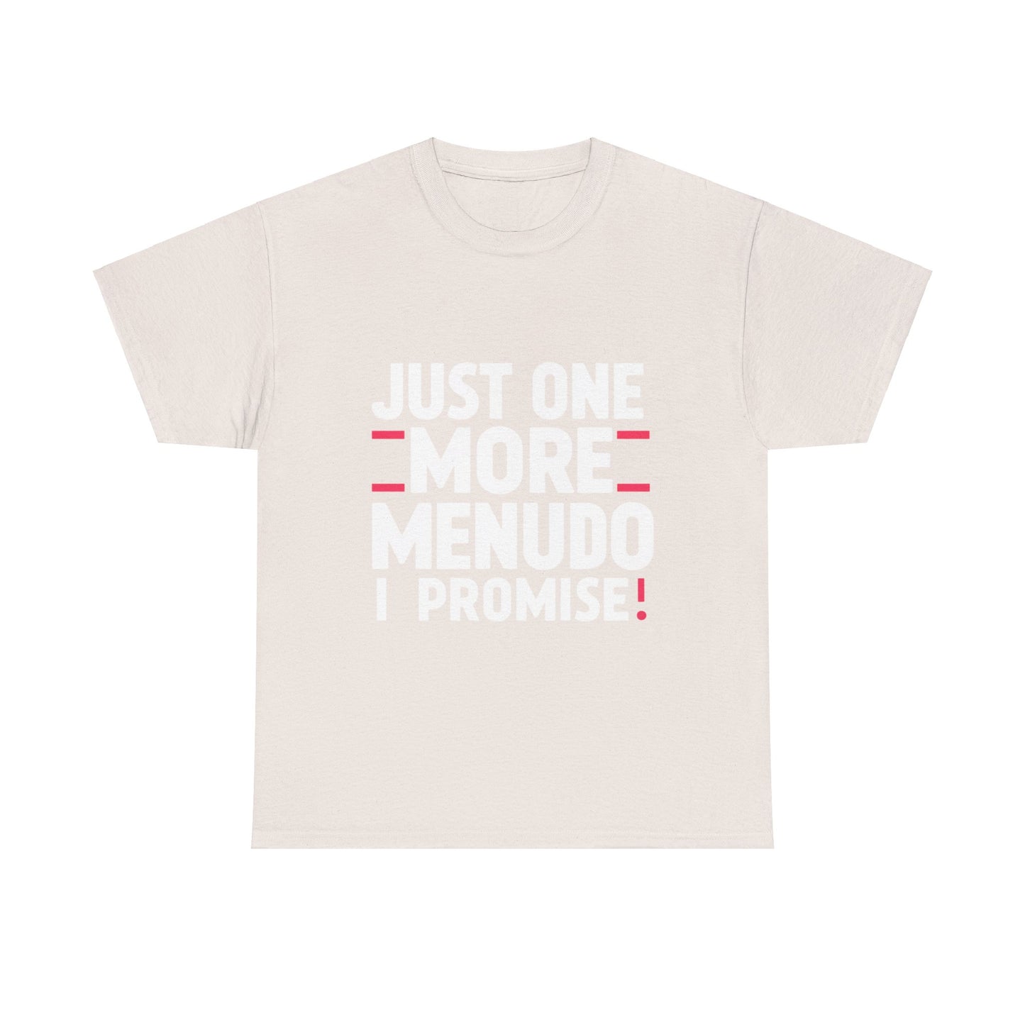 Just One More Menudo I Promise Mexican Food Graphic Unisex Heavy Cotton Tee Cotton Funny Humorous Graphic Soft Premium Unisex Men Women Ice Gray T-shirt Birthday Gift-12