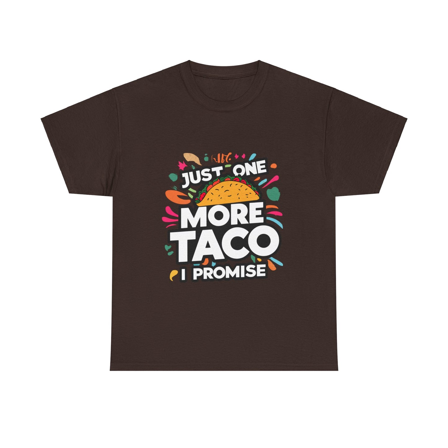 Just One More Taco I Promise Mexican Food Graphic Unisex Heavy Cotton Tee Cotton Funny Humorous Graphic Soft Premium Unisex Men Women Dark Chocolate T-shirt Birthday Gift-3