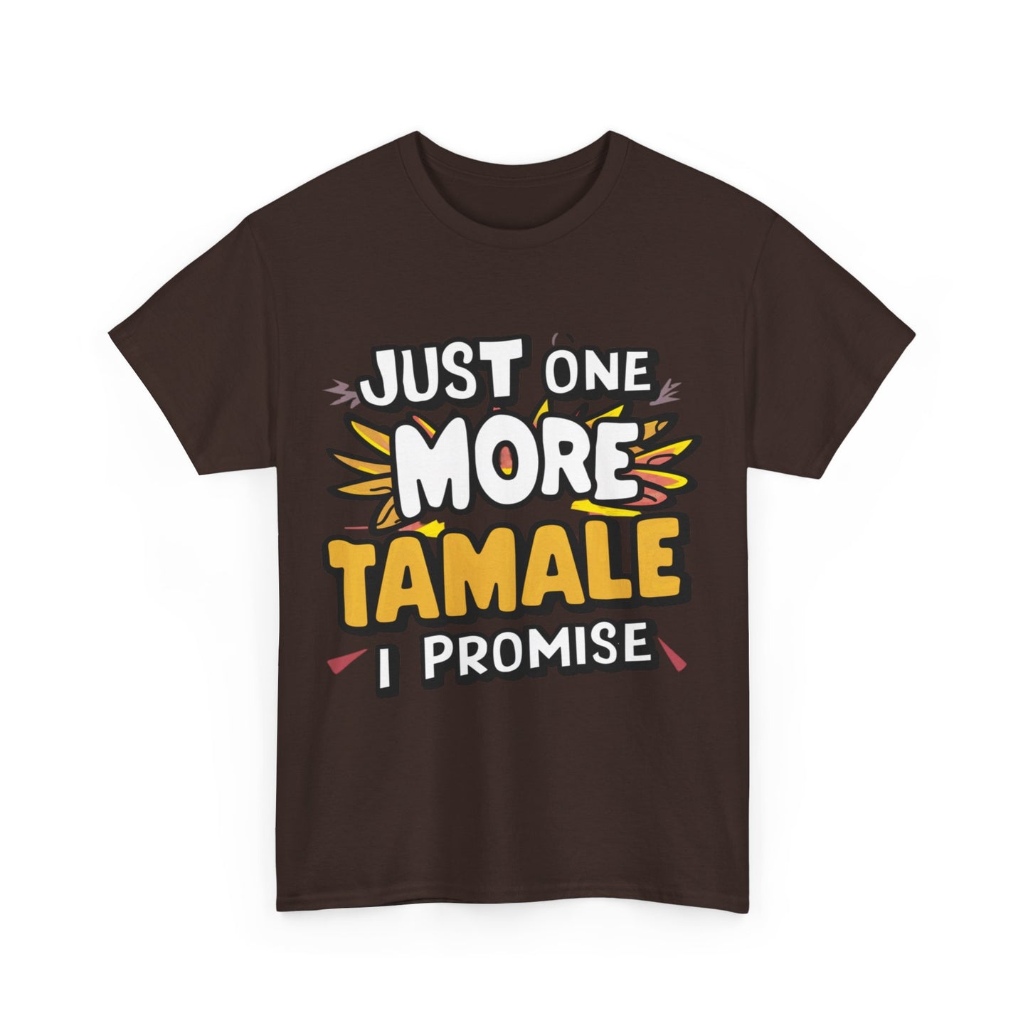 Just One More Tamale I Promise Mexican Food Graphic Unisex Heavy Cotton Tee Cotton Funny Humorous Graphic Soft Premium Unisex Men Women Dark Chocolate T-shirt Birthday Gift-21