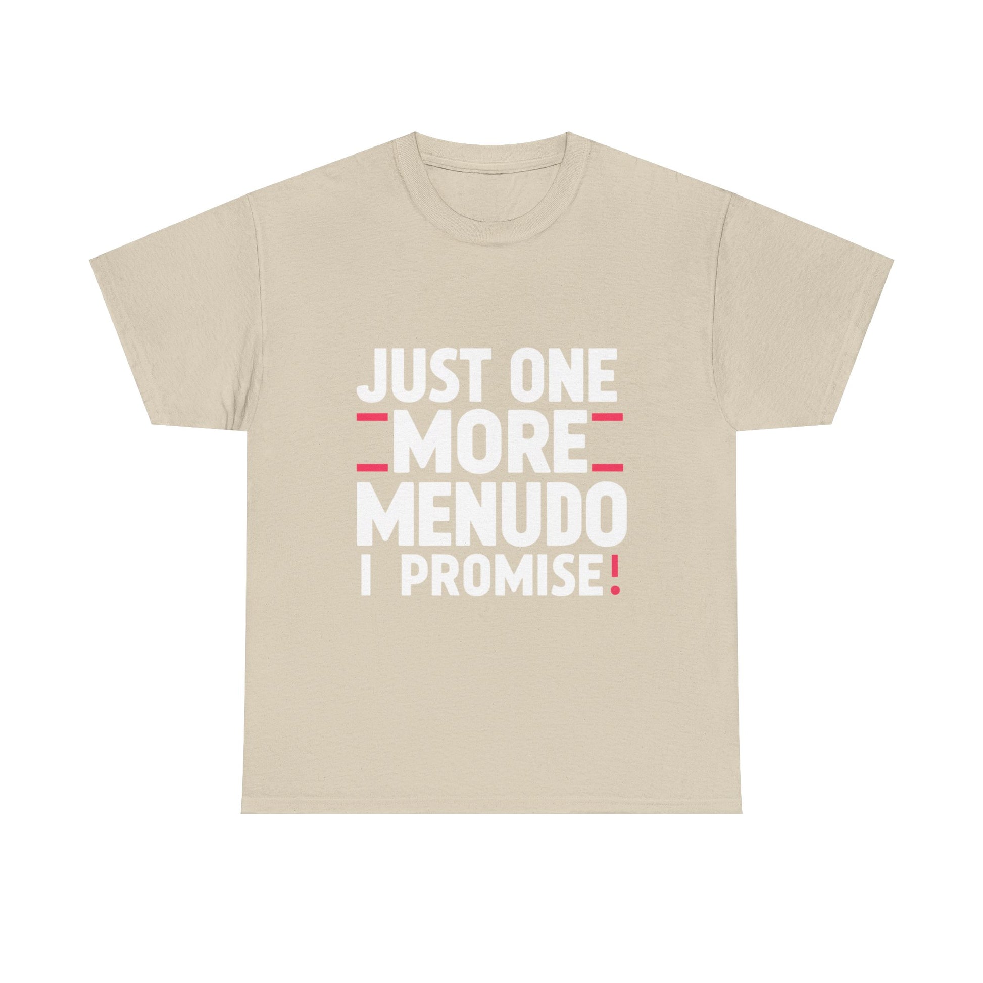 Just One More Menudo I Promise Mexican Food Graphic Unisex Heavy Cotton Tee Cotton Funny Humorous Graphic Soft Premium Unisex Men Women Sand T-shirt Birthday Gift-8