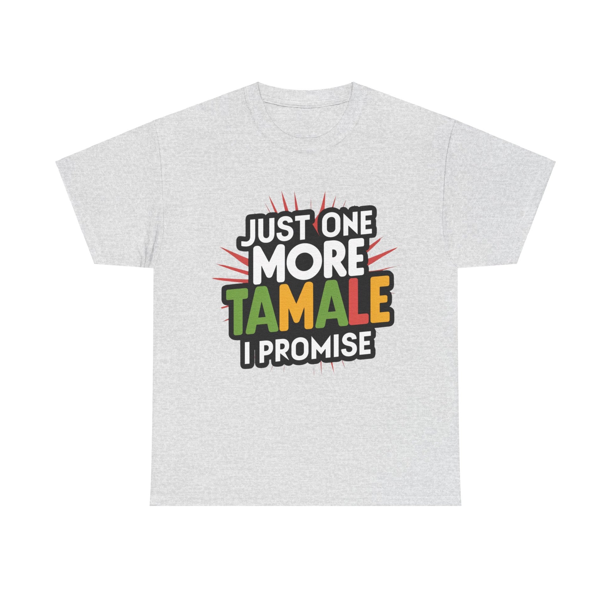 Just One More Tamale I Promise Mexican Food Graphic Unisex Heavy Cotton Tee Cotton Funny Humorous Graphic Soft Premium Unisex Men Women Ash T-shirt Birthday Gift-13