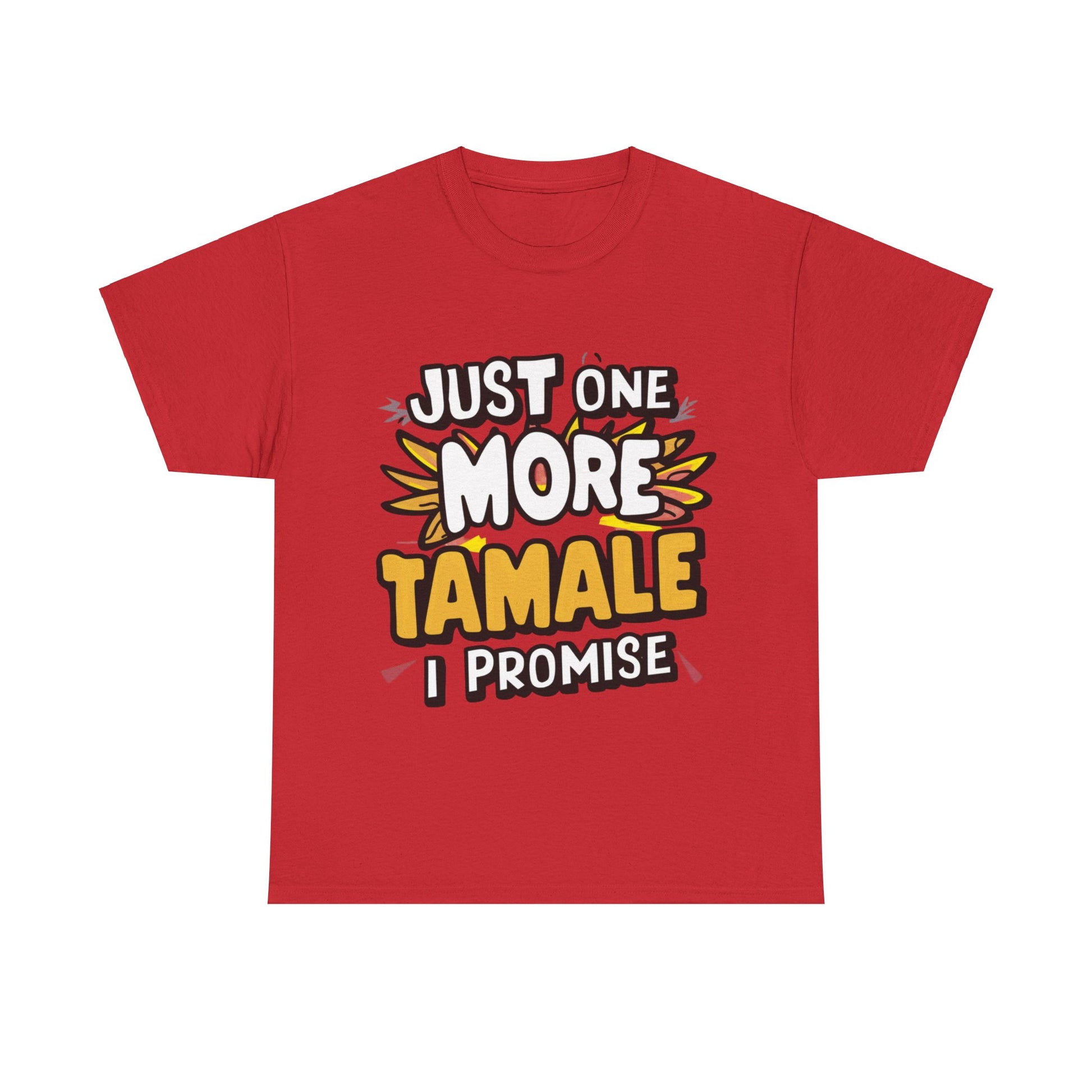 Just One More Tamale I Promise Mexican Food Graphic Unisex Heavy Cotton Tee Cotton Funny Humorous Graphic Soft Premium Unisex Men Women Red T-shirt Birthday Gift-7